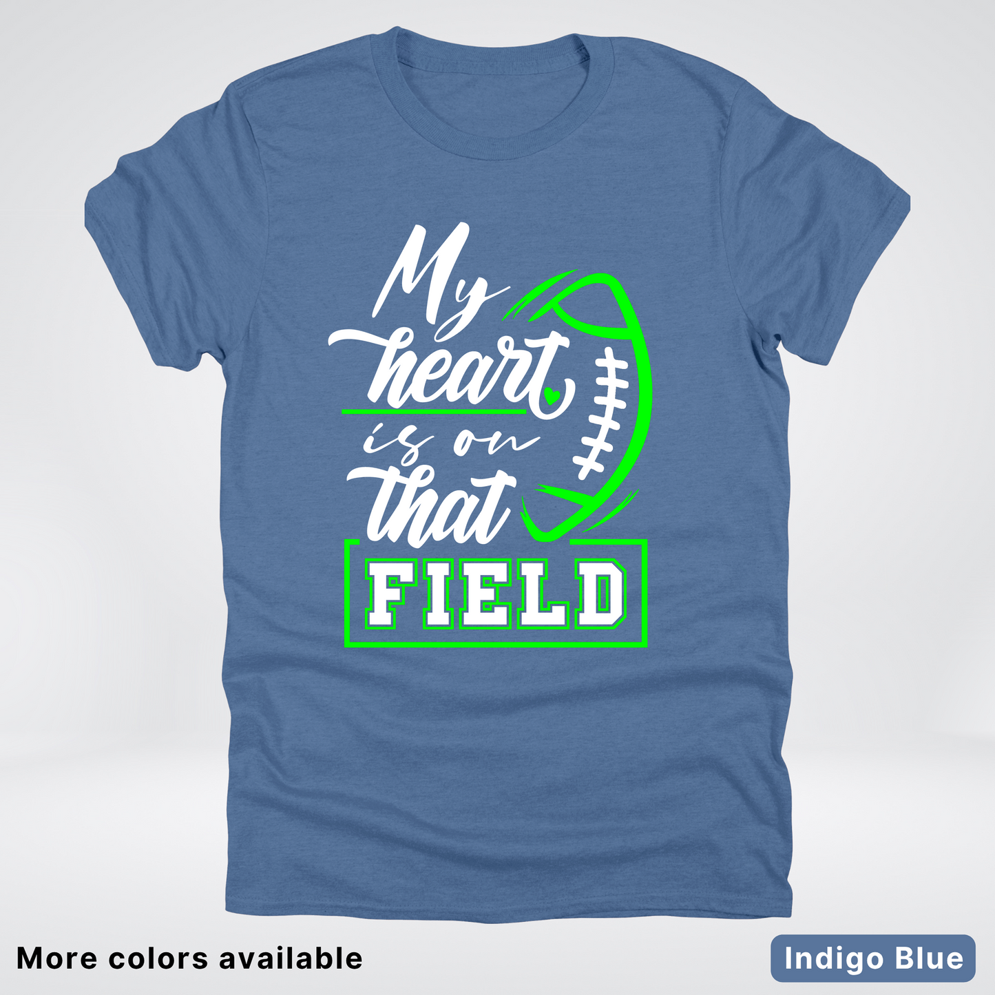 My Heart Is On That Field – Green Design  – T-Shirts