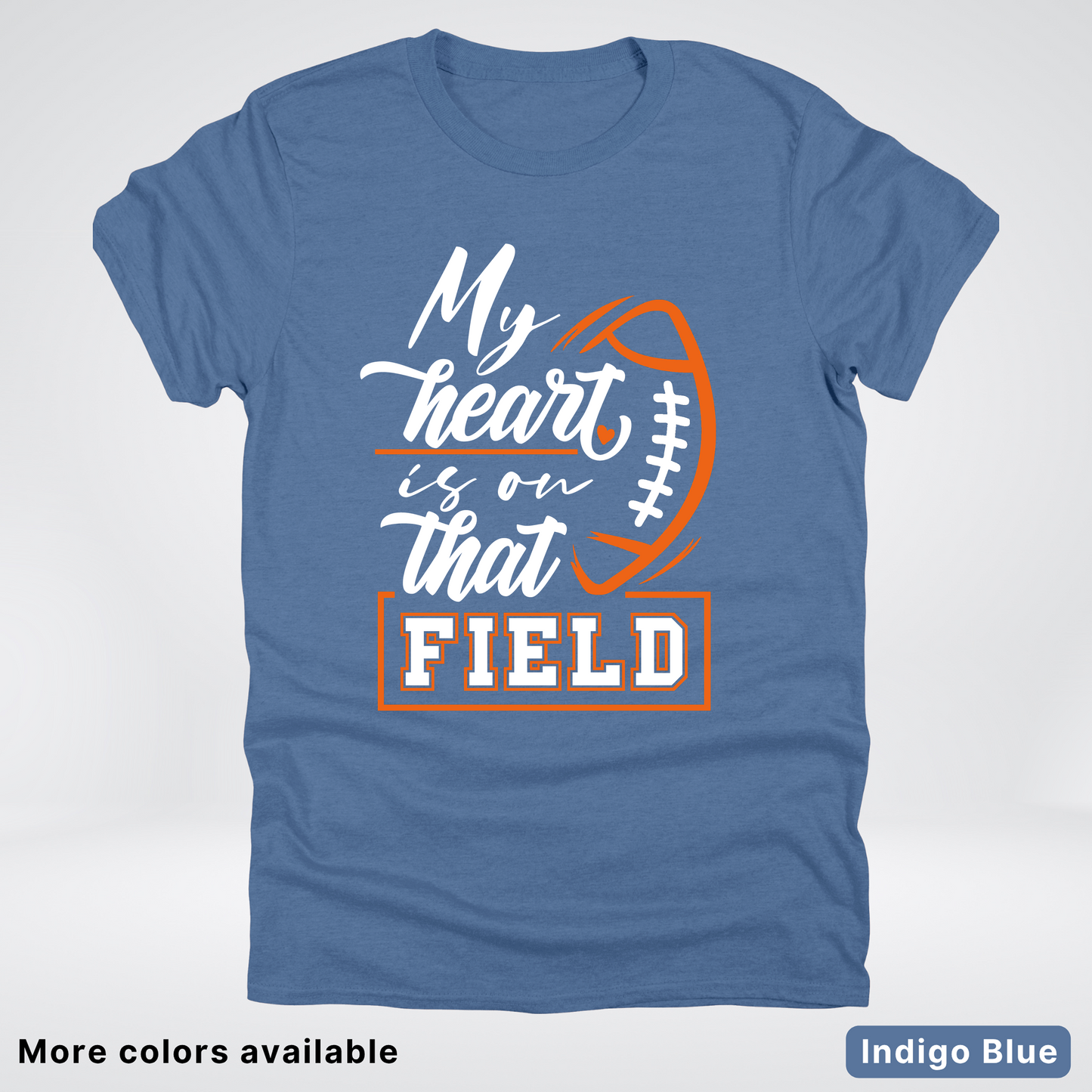 My Heart Is On That Field – Orange Design – T-Shirt