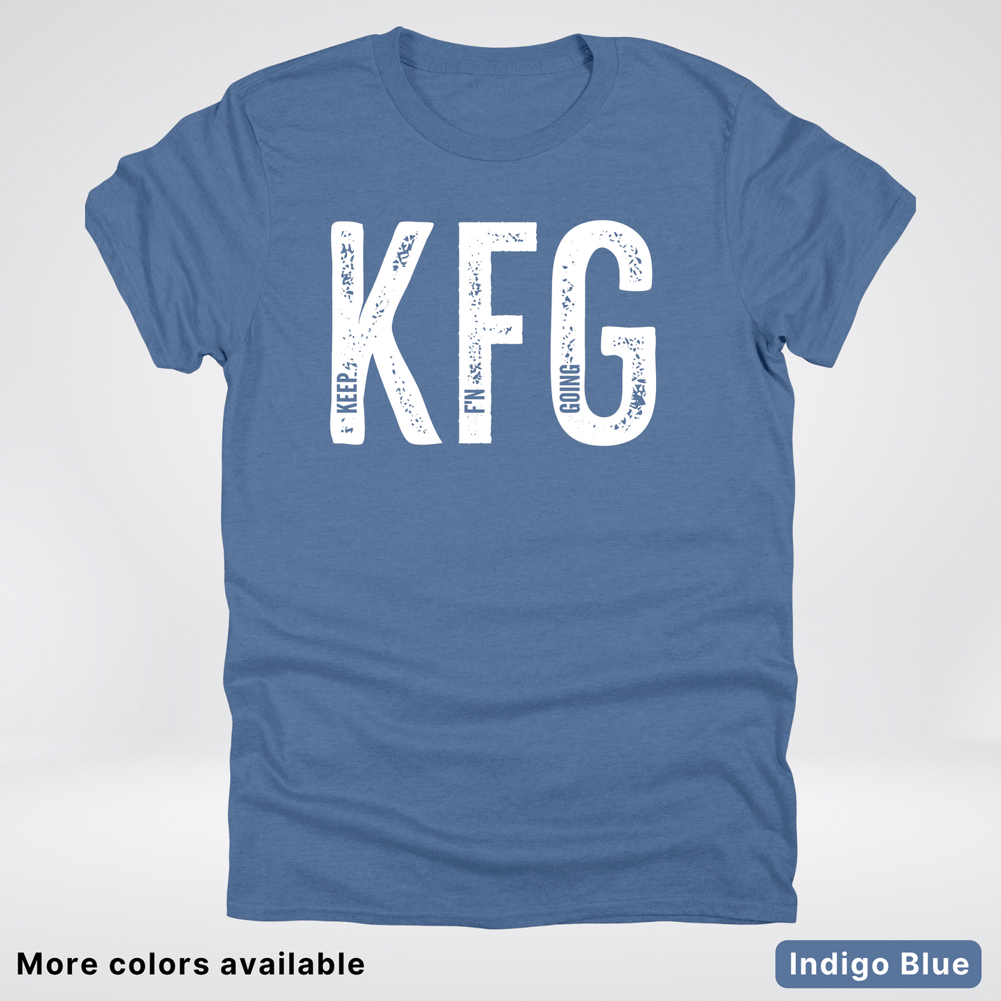 Keep F'N Going - White Design - T-Shirt