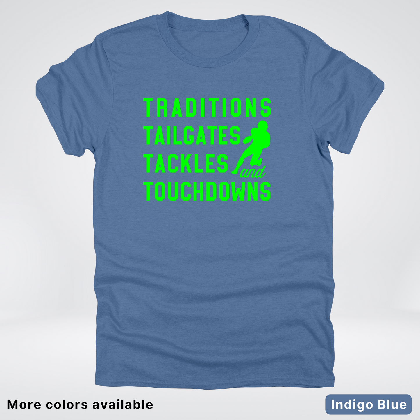 Traditions Tailgates Tackles and Touchdowns – Green Design - Football T-Shirt