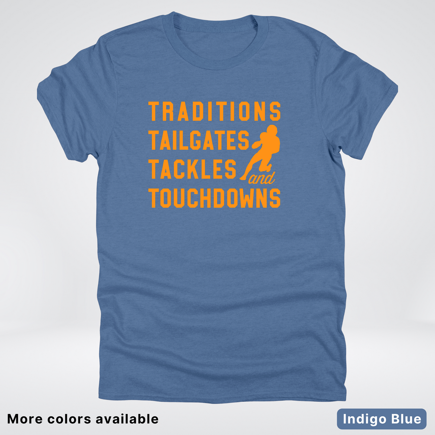Traditions Tailgates Tackles and Touchdowns – Orange Design - Football T-Shirt
