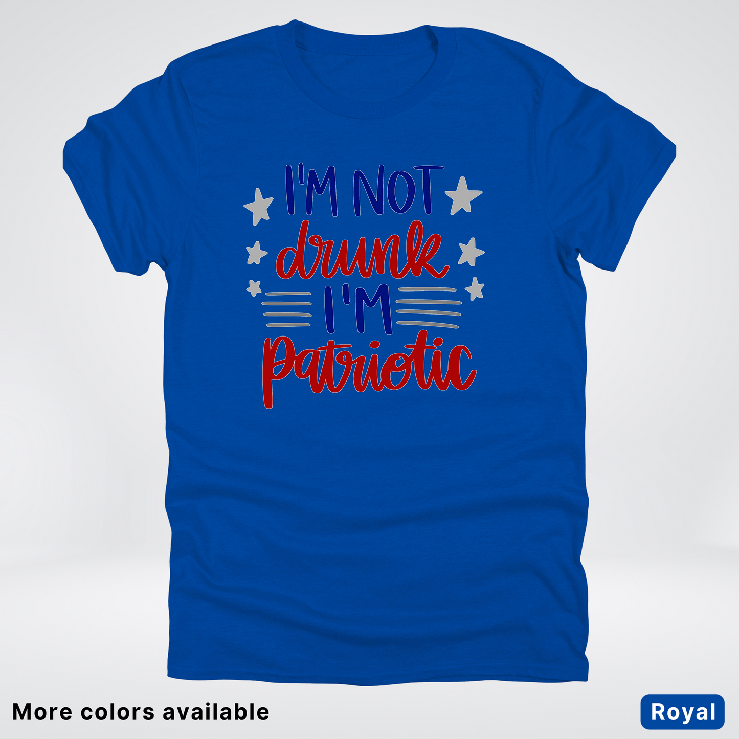 I'm Not Drunk I'm Patriotic - 4th Of July T-Shirt