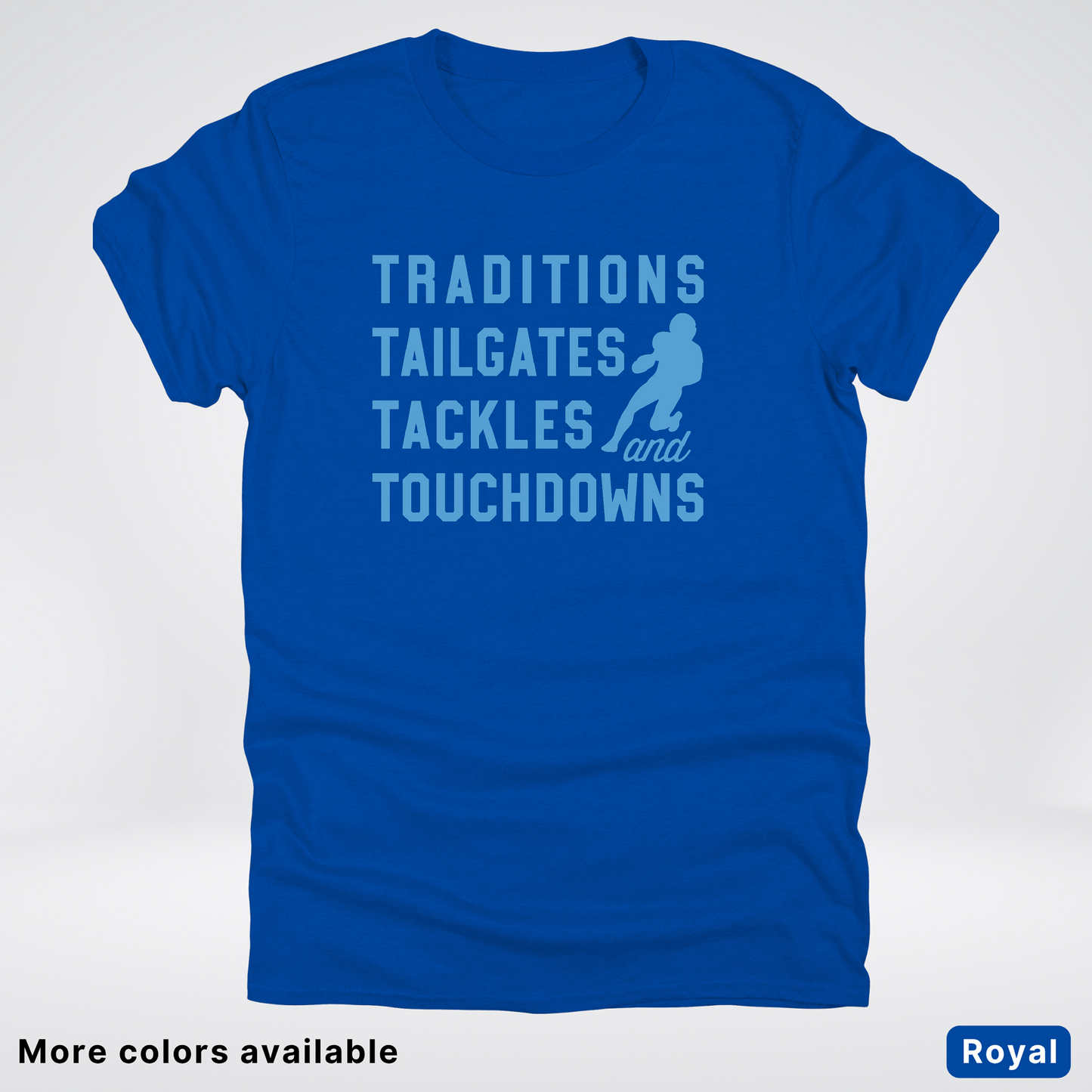 Traditions Tailgates Tackles and Touchdowns – Light Blue Design - Football T-Shirt