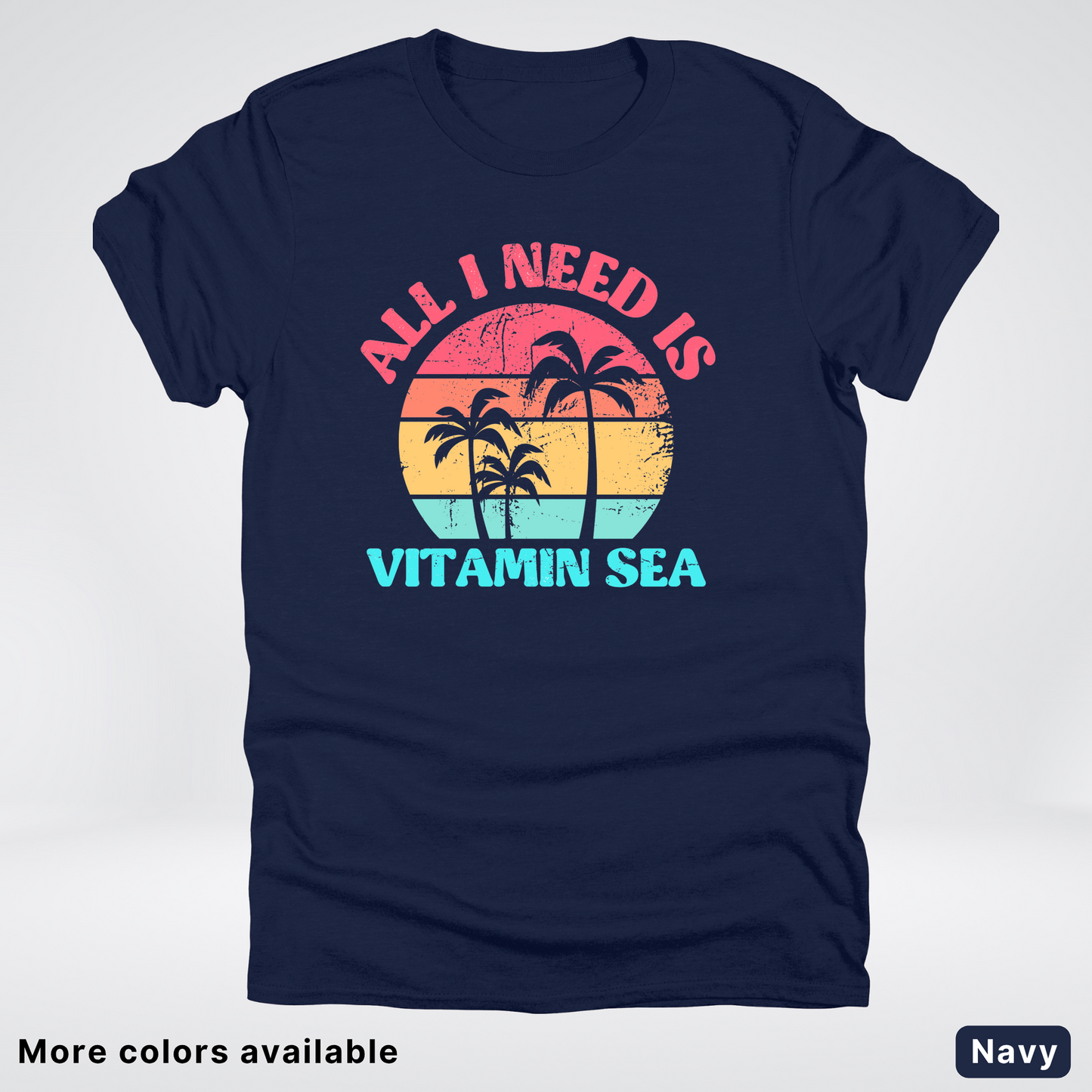 All I Need Is Vitamin Sea T-Shirt