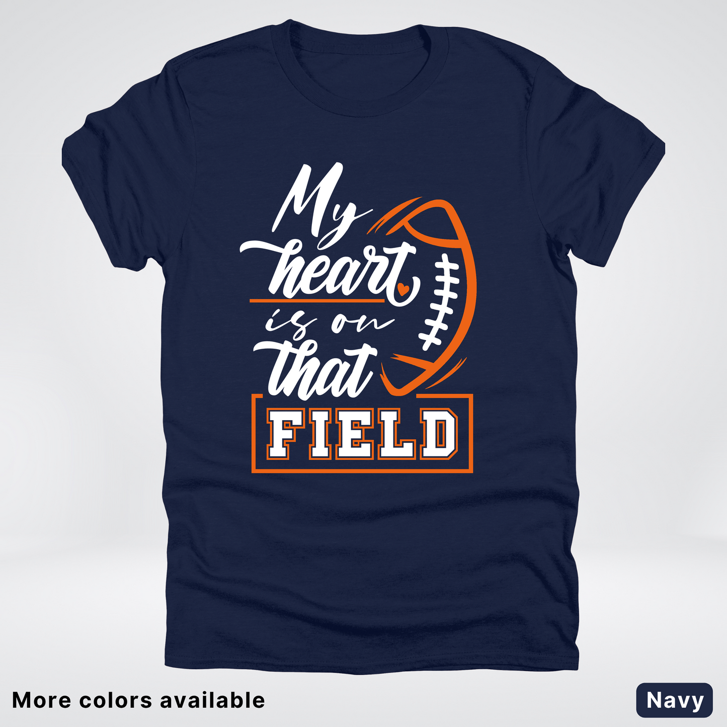 My Heart Is On That Field – Orange Design – T-Shirt