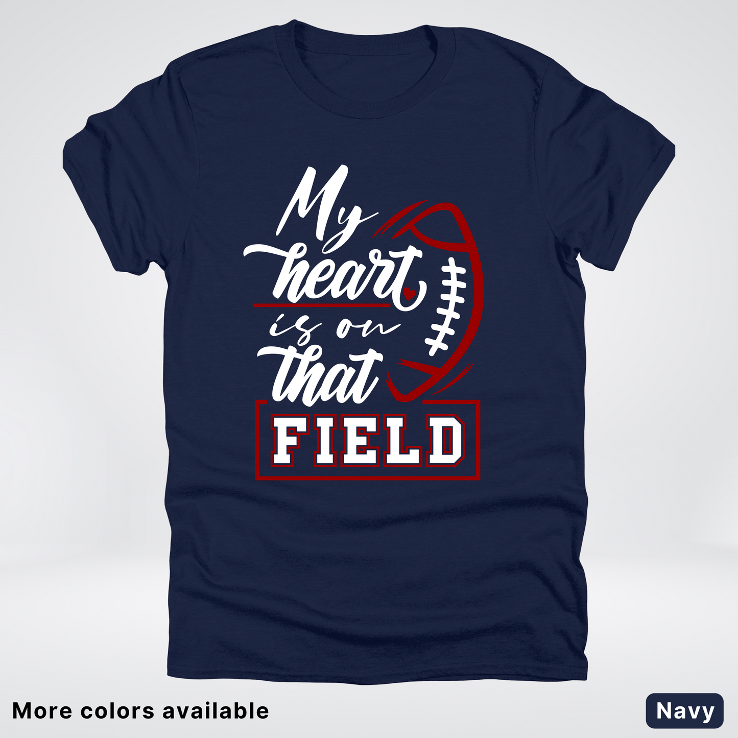 My Heart Is On That Field – Maroon Design T-Shirts