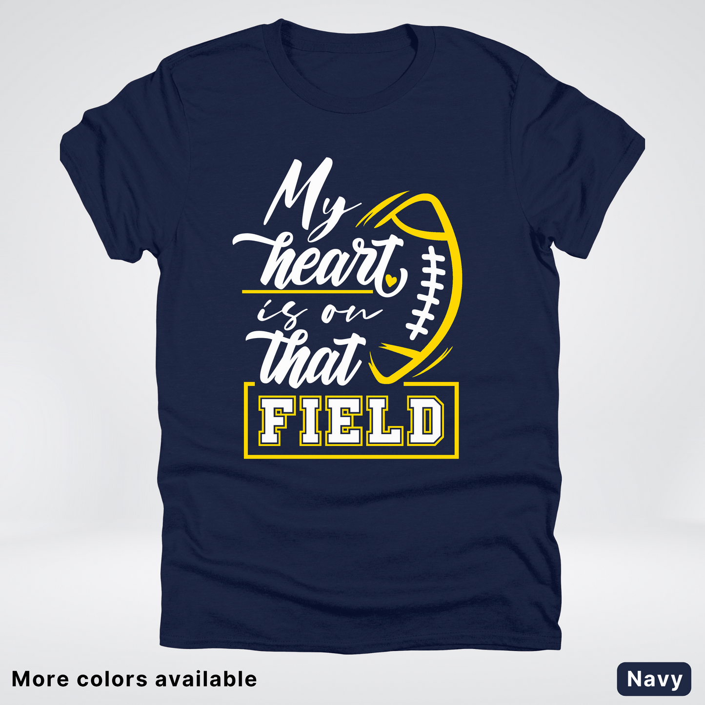 My Heart Is On That Field – Gold Design – T–Shirts
