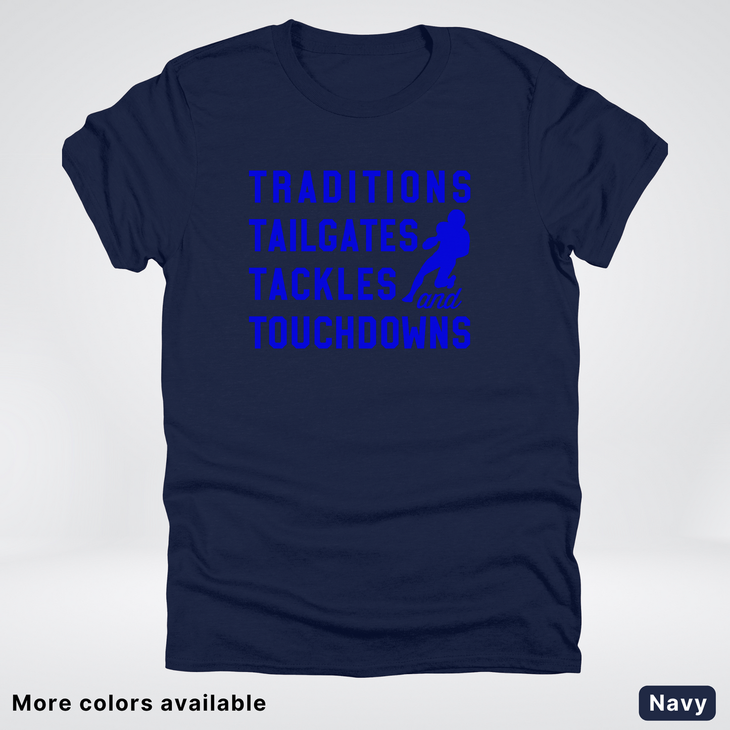 Traditions Tailgates Tackles and Touchdowns - Blue Design - Football T-Shirt