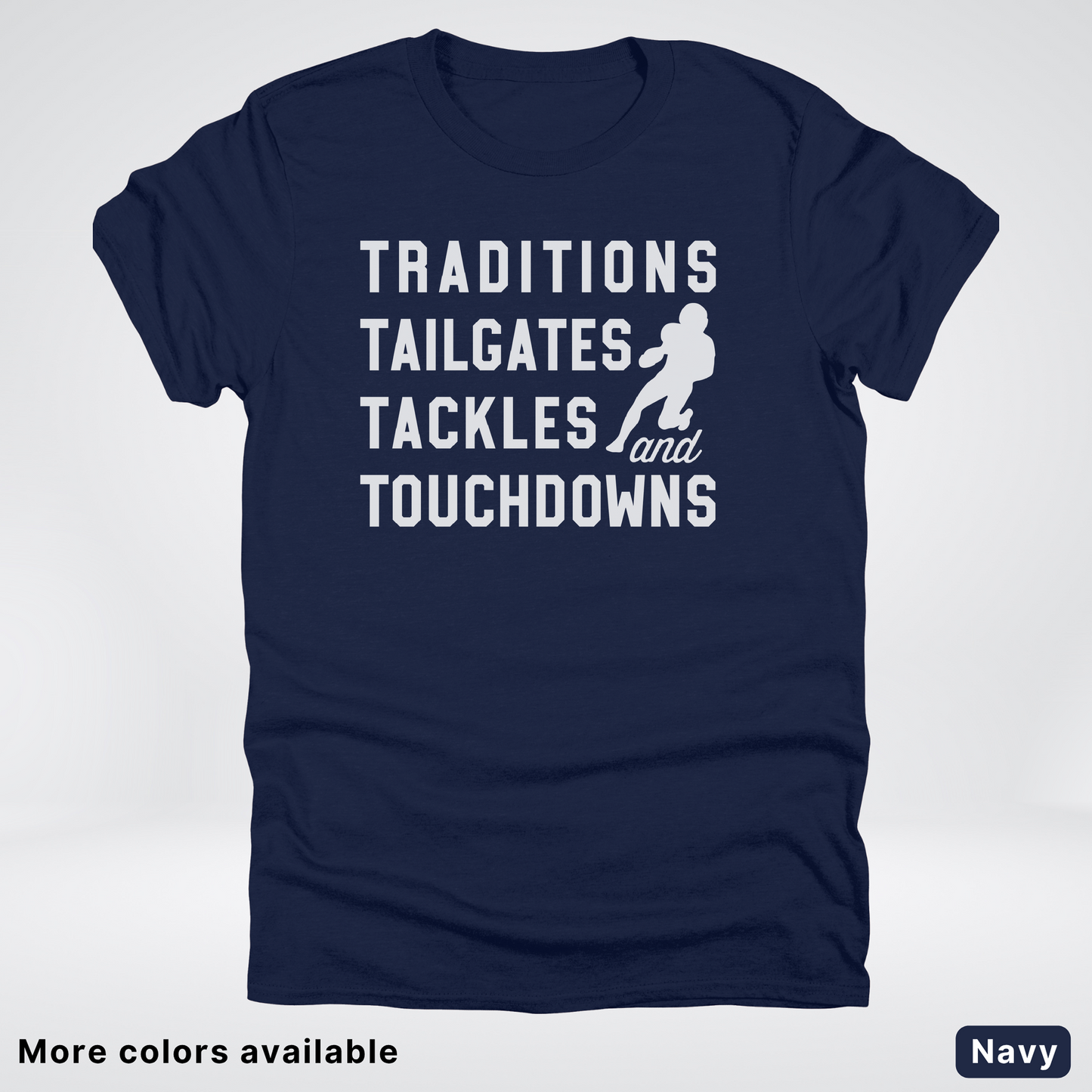 Traditions Tailgates Tackles and Touchdowns - White Design - Football T-Shirt