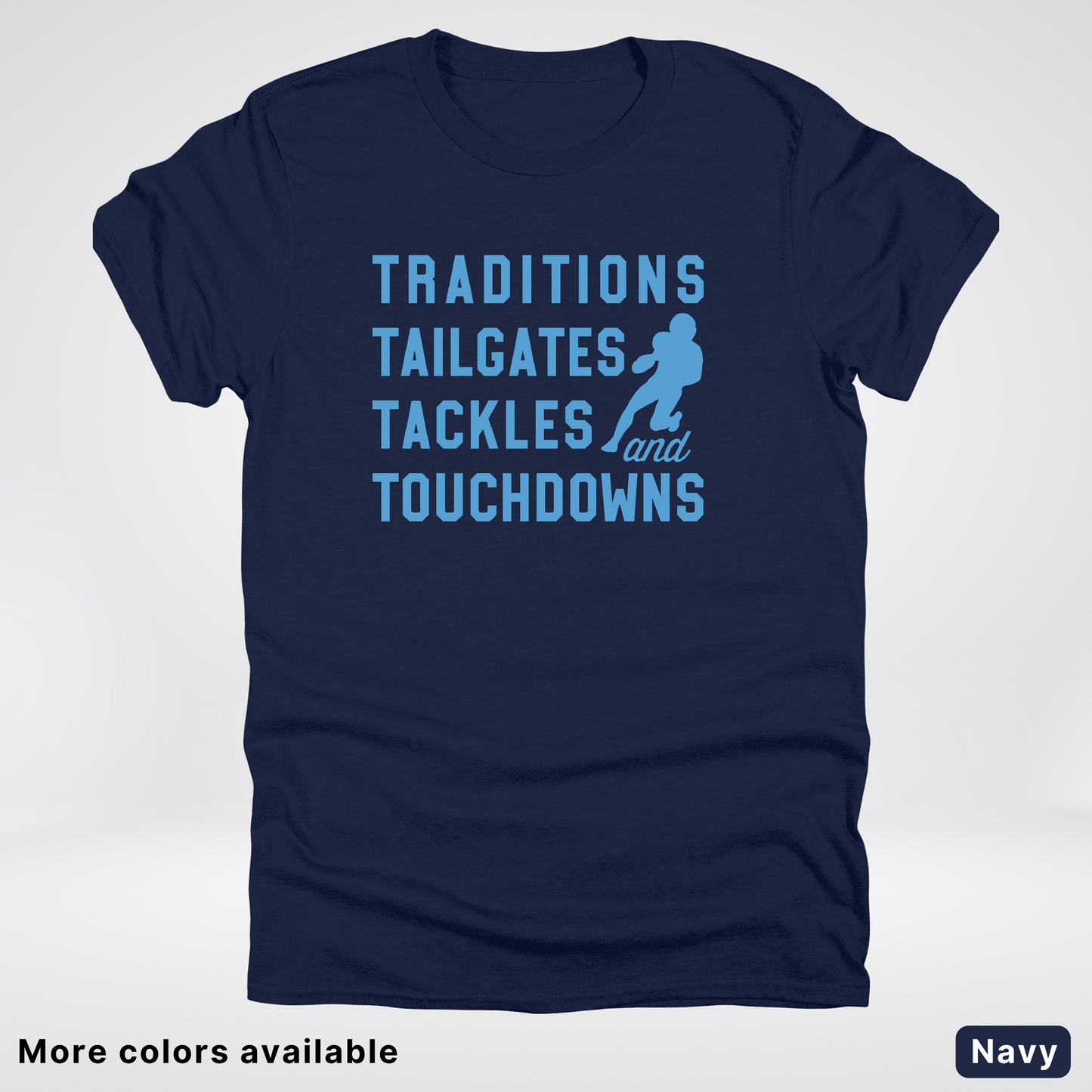 Traditions Tailgates Tackles and Touchdowns – Light Blue Design - Football T-Shirt