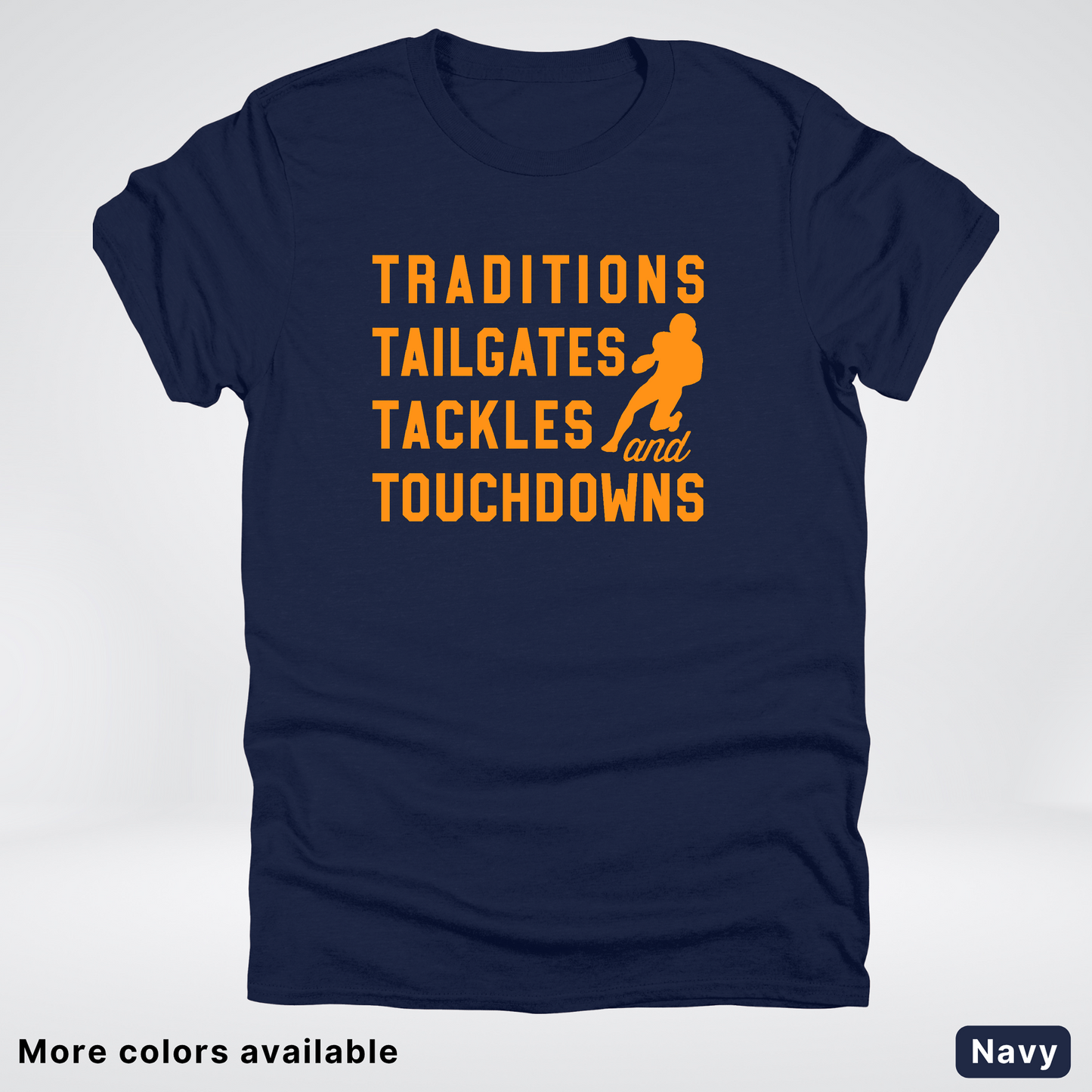 Traditions Tailgates Tackles and Touchdowns – Orange Design - Football T-Shirt