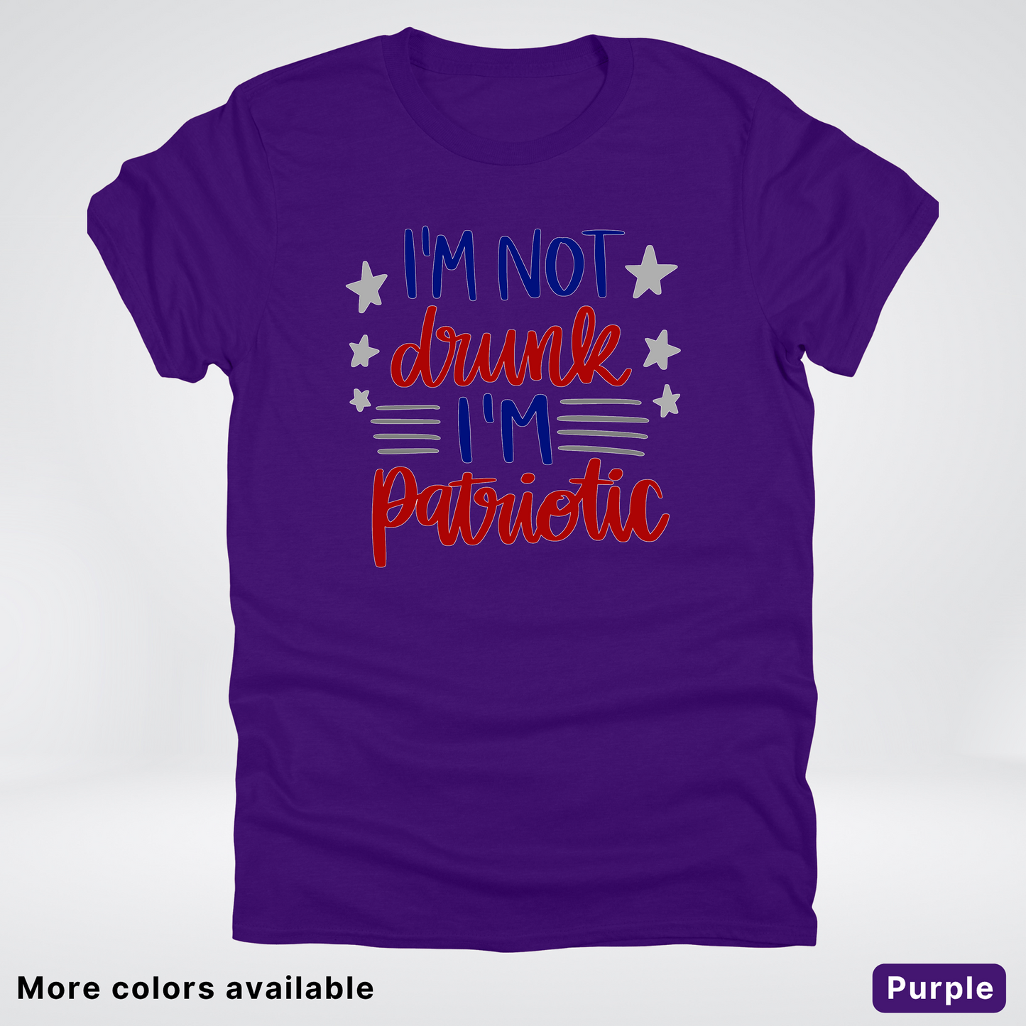 I'm Not Drunk I'm Patriotic - 4th Of July T-Shirt