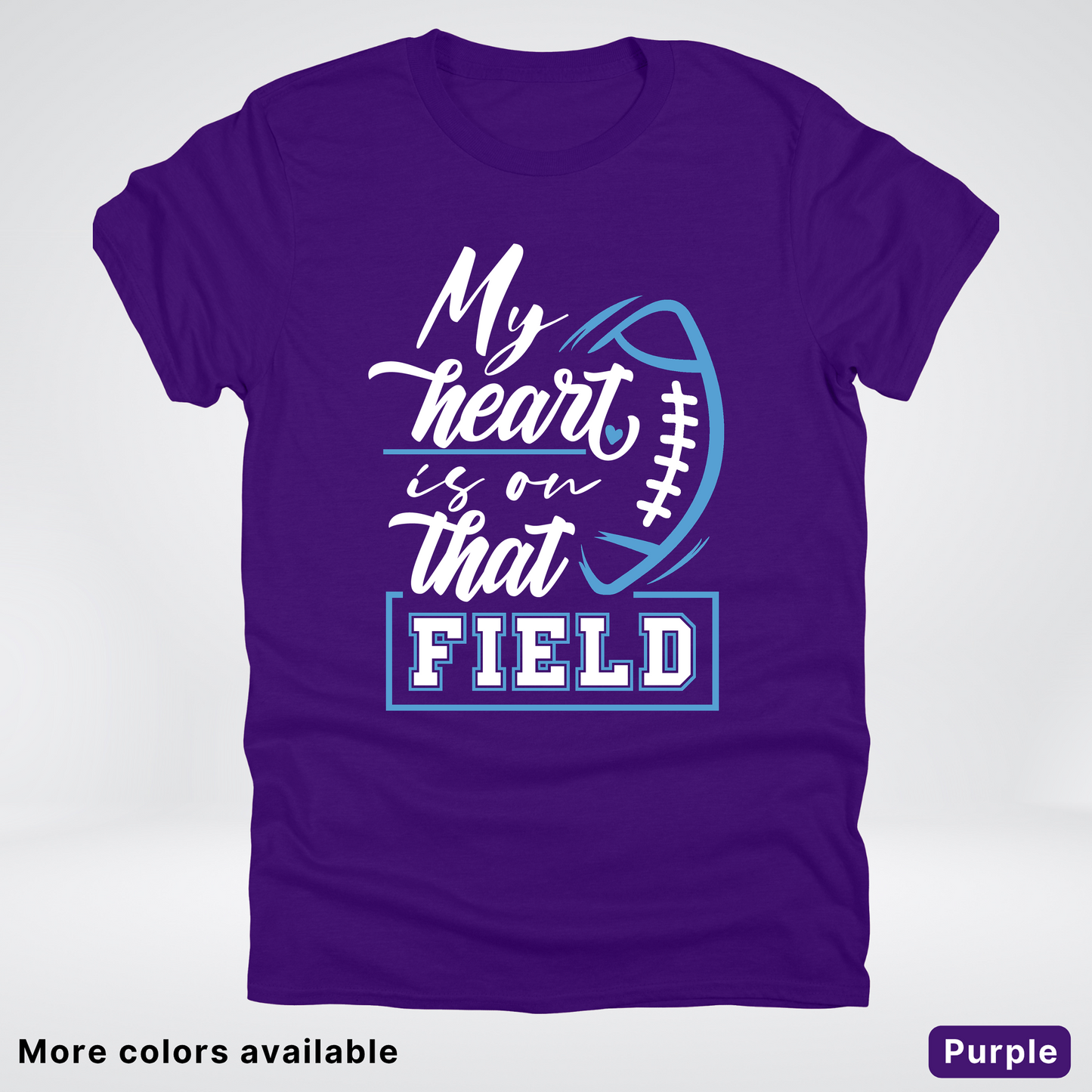 My Heart Is On That Field – Light Blue Design – T-Shirts