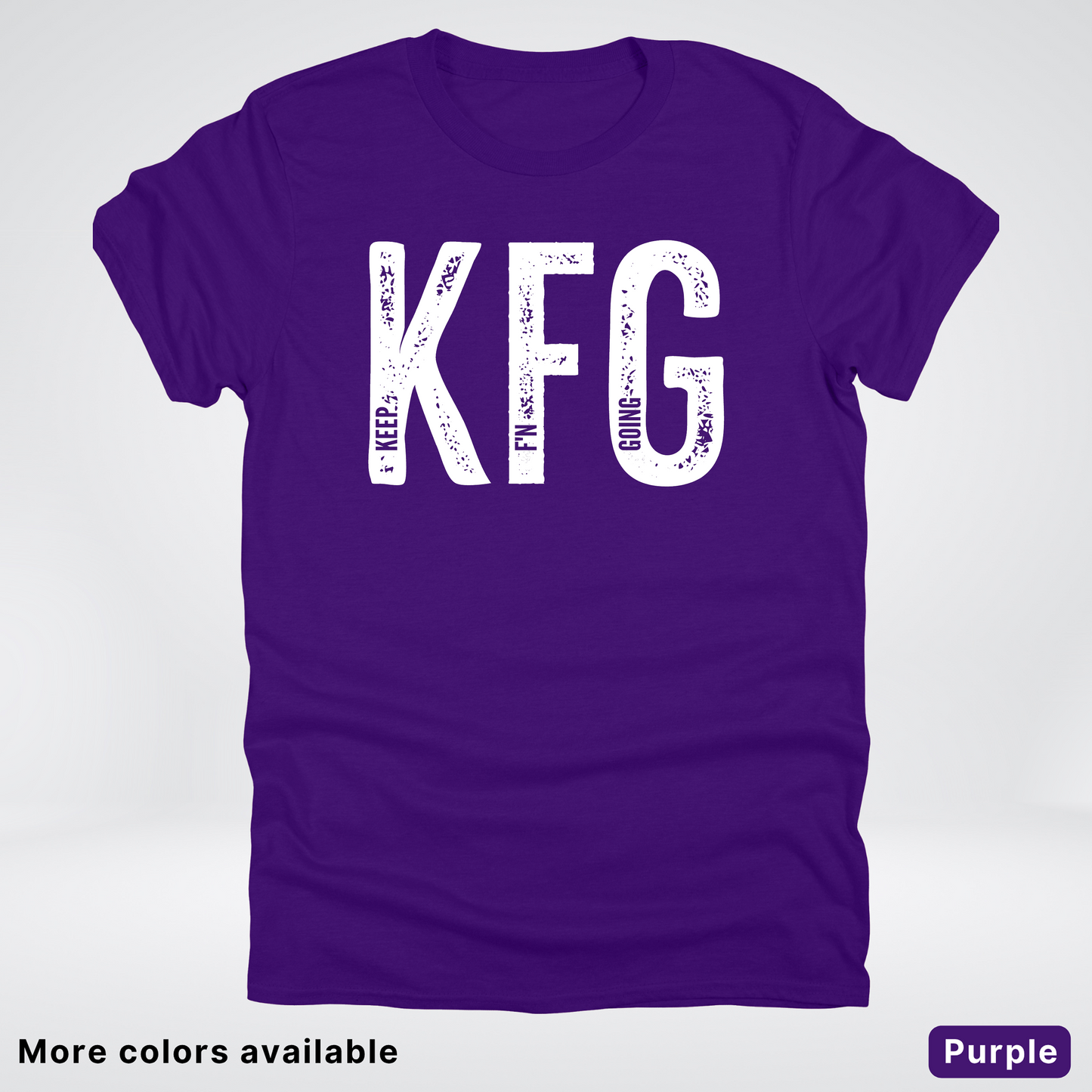Keep F'N Going - White Design - T-Shirt