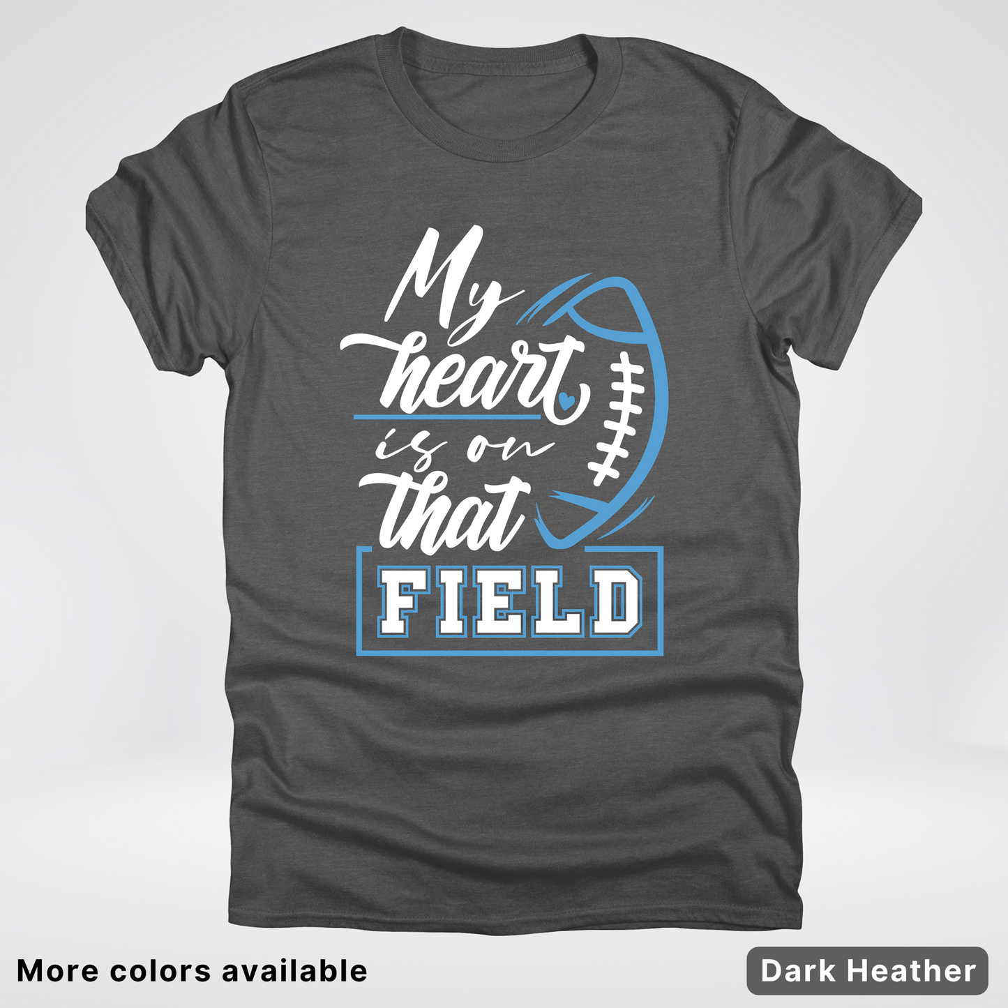 My Heart Is On That Field – Light Blue Design – T-Shirts