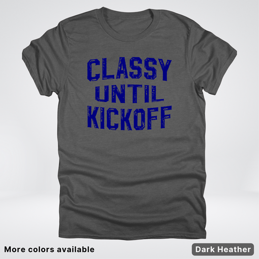 Classy Until Kickoff – Navy Design - Football - T-Shirt
