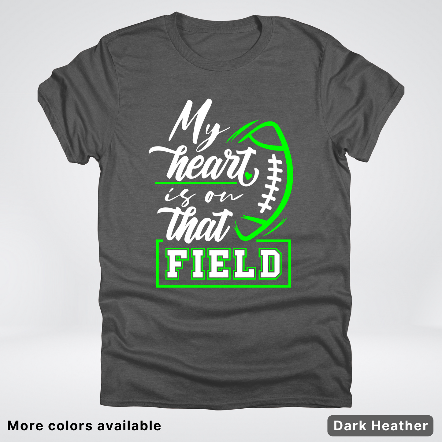 My Heart Is On That Field – Green Design  – T-Shirts