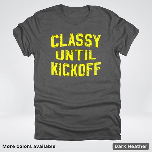 Classy Until Kickoff – Yellow Design - Football - T-Shirt