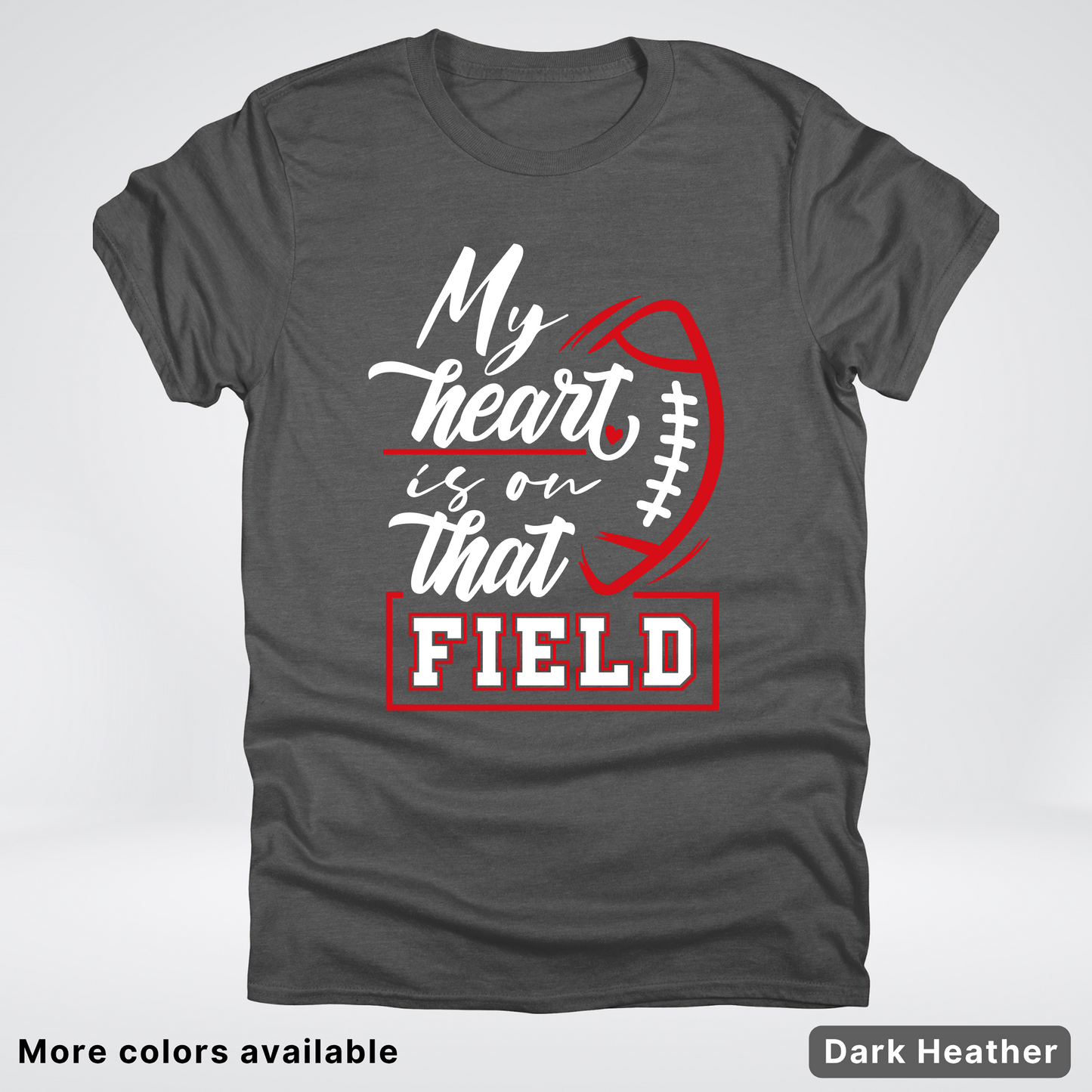 My Heart Is On That Field – Red Design – T-Shirt