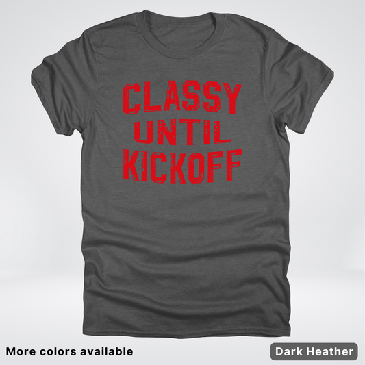 Classy Until Kickoff – Red Design - Football - T-Shirt