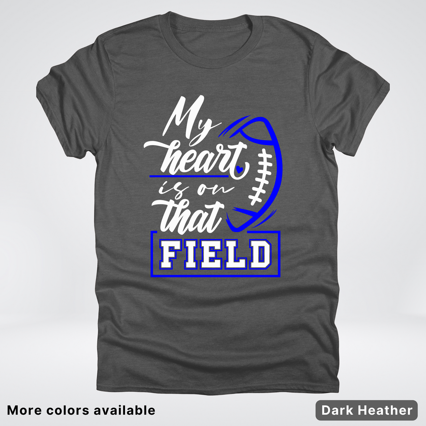 My Heart Is On That Field – Blue Design – T-Shirt