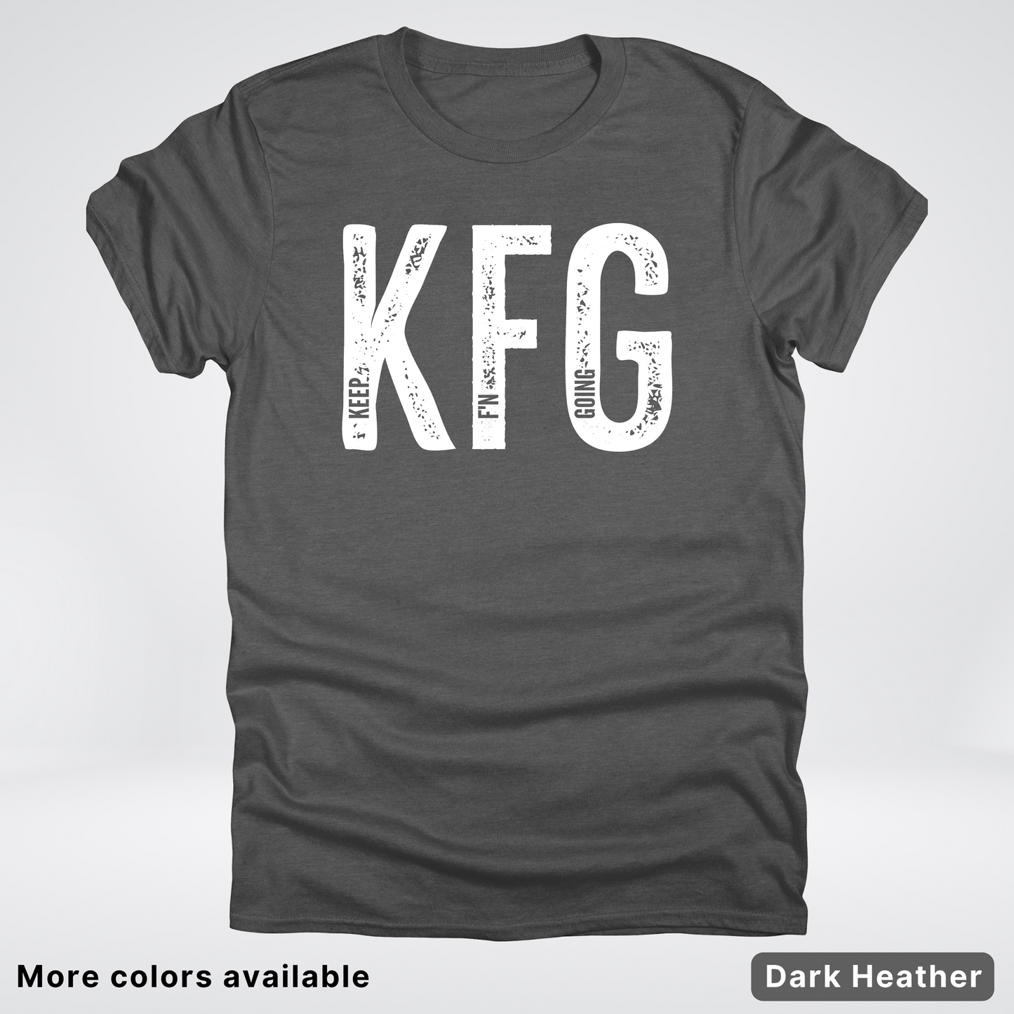 Keep F'N Going - White Design - T-Shirt