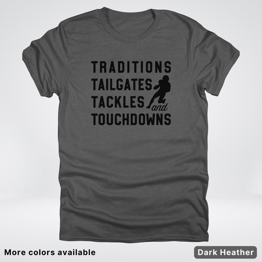Traditions Tailgates Tackles and Touchdowns - Black Design - Football T-Shirt