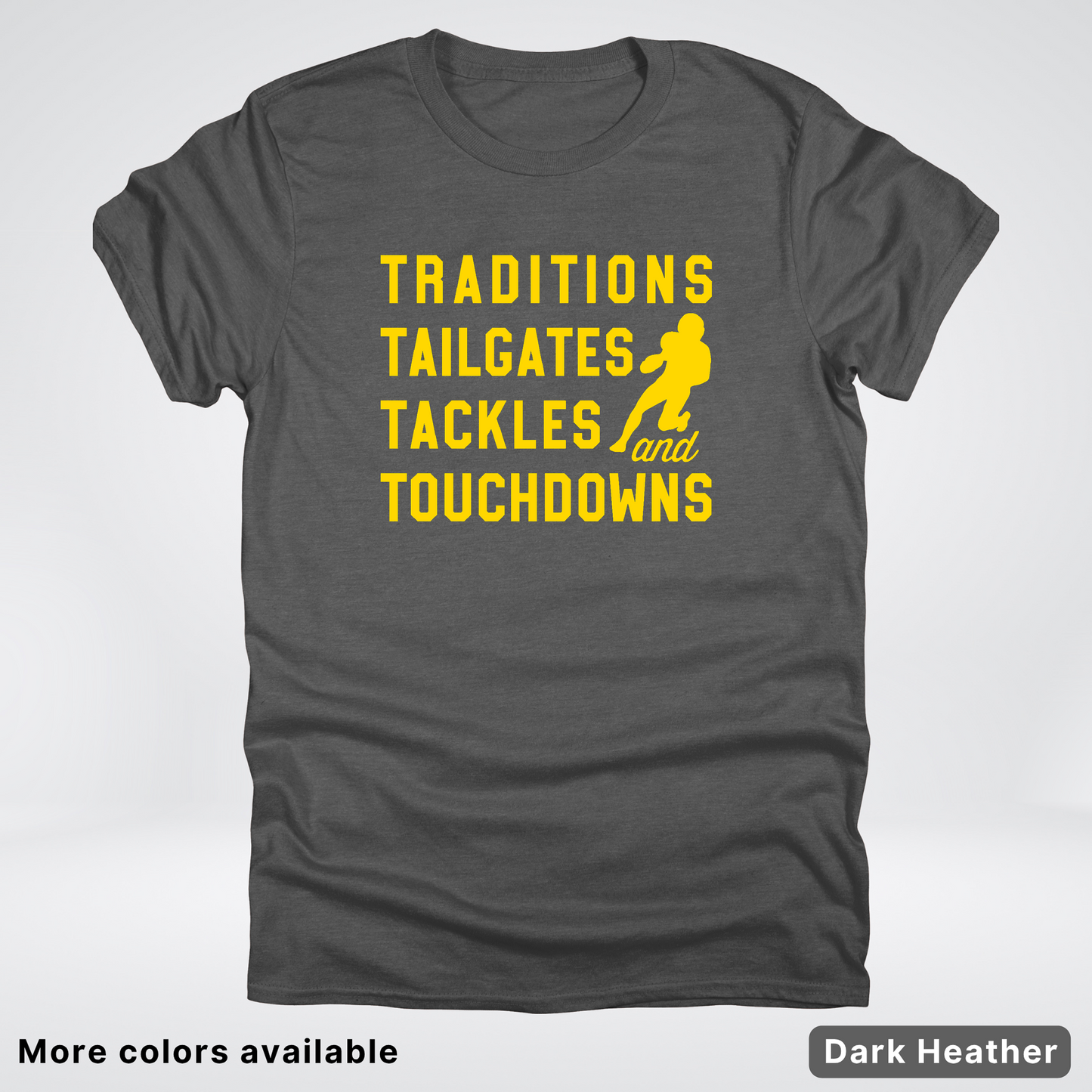 Traditions Tailgates Tackles and Touchdowns - Gold Design - Football T-Shirt