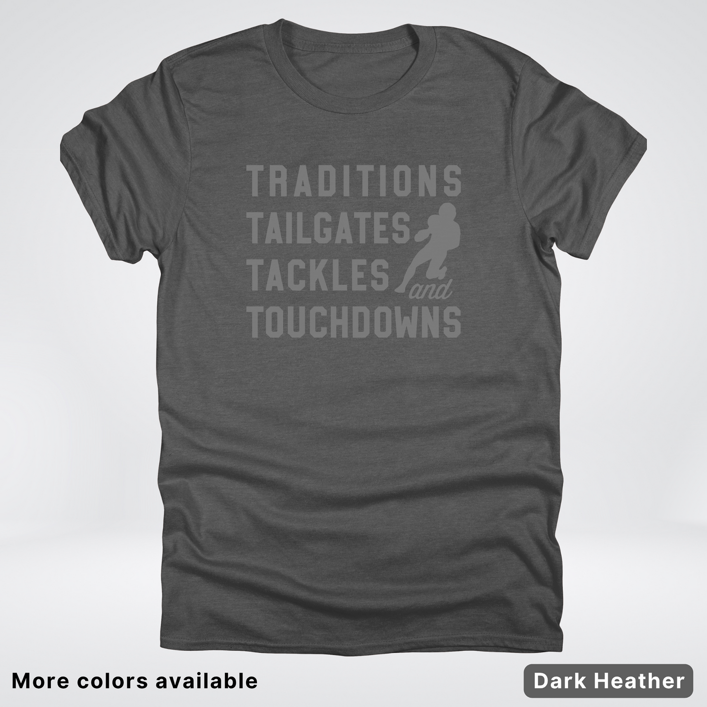 Traditions Tailgates Tackles and Touchdowns - Gray Design - Football T-Shirt
