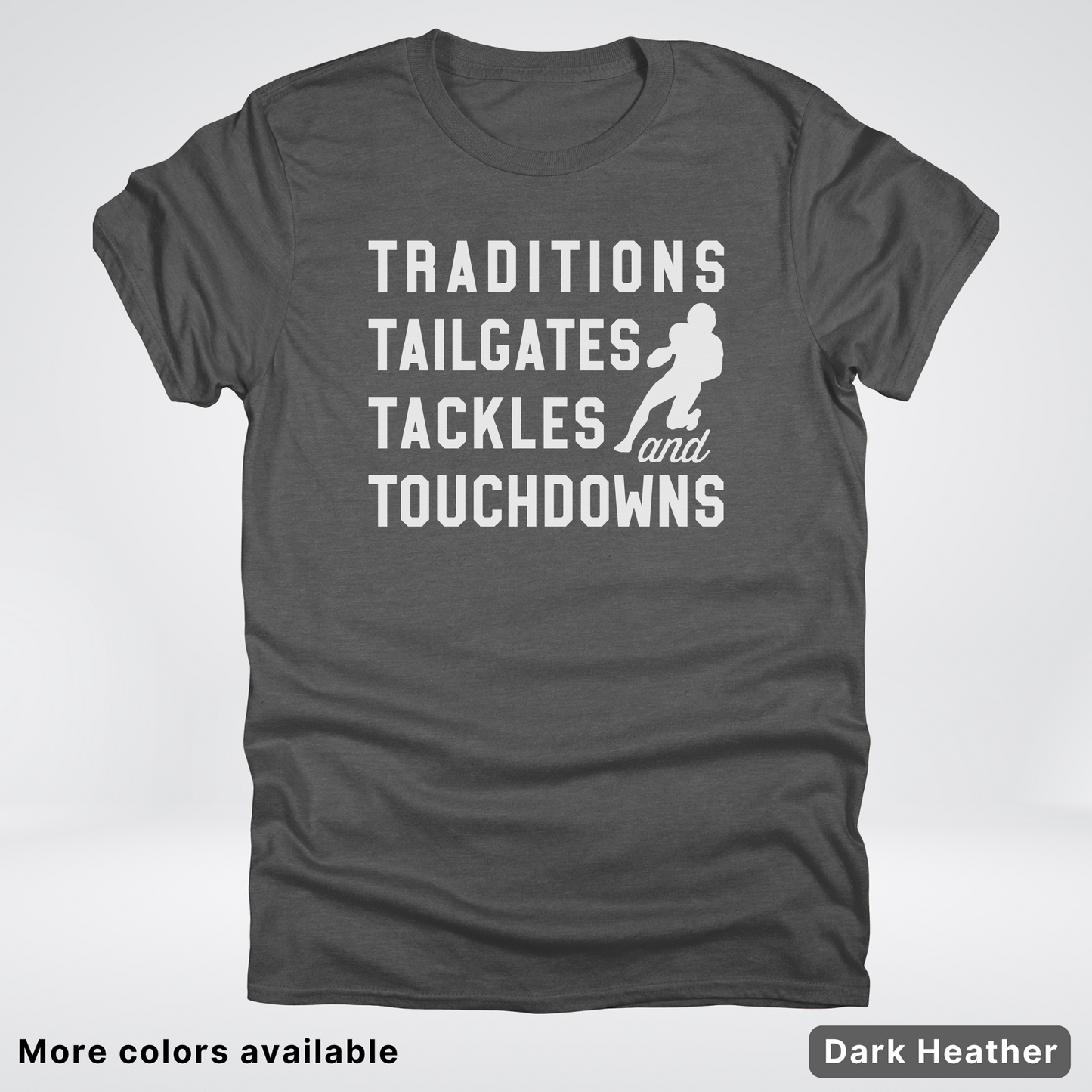 Traditions Tailgates Tackles and Touchdowns - White Design - Football T-Shirt