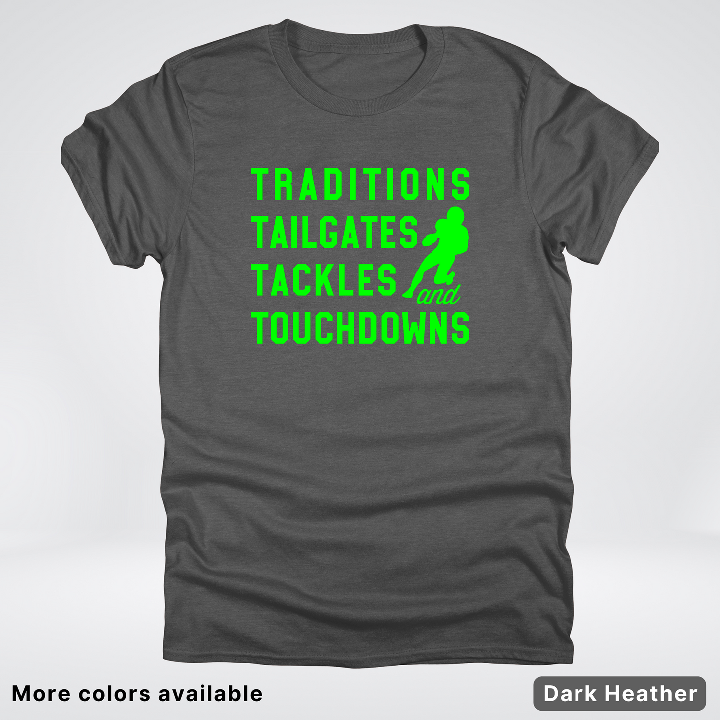 Traditions Tailgates Tackles and Touchdowns – Green Design - Football T-Shirt