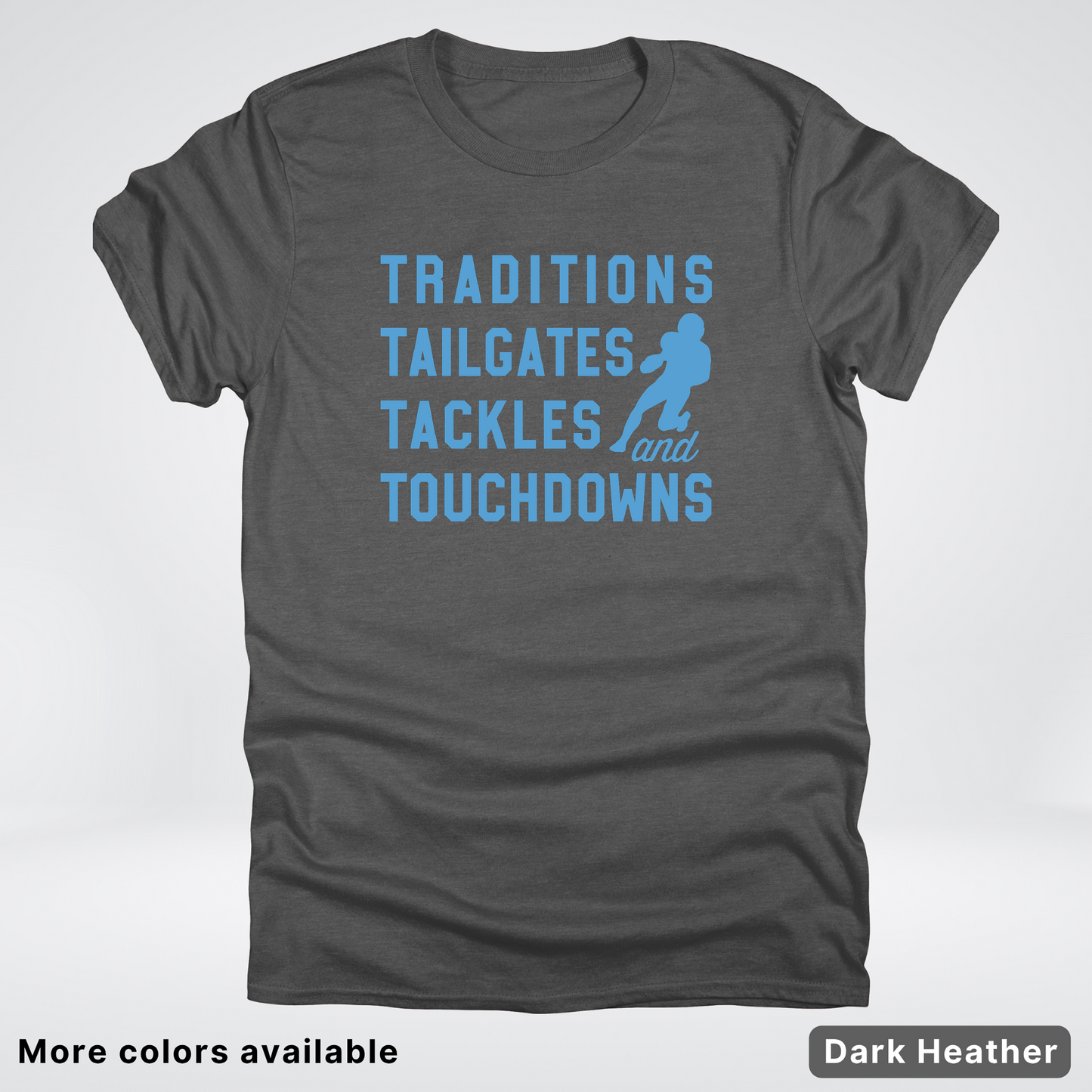 Traditions Tailgates Tackles and Touchdowns – Light Blue Design - Football T-Shirt