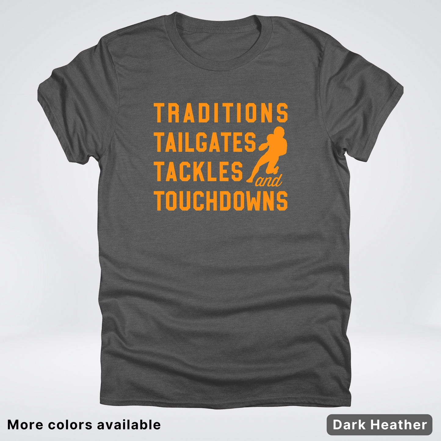 Traditions Tailgates Tackles and Touchdowns – Orange Design - Football T-Shirt