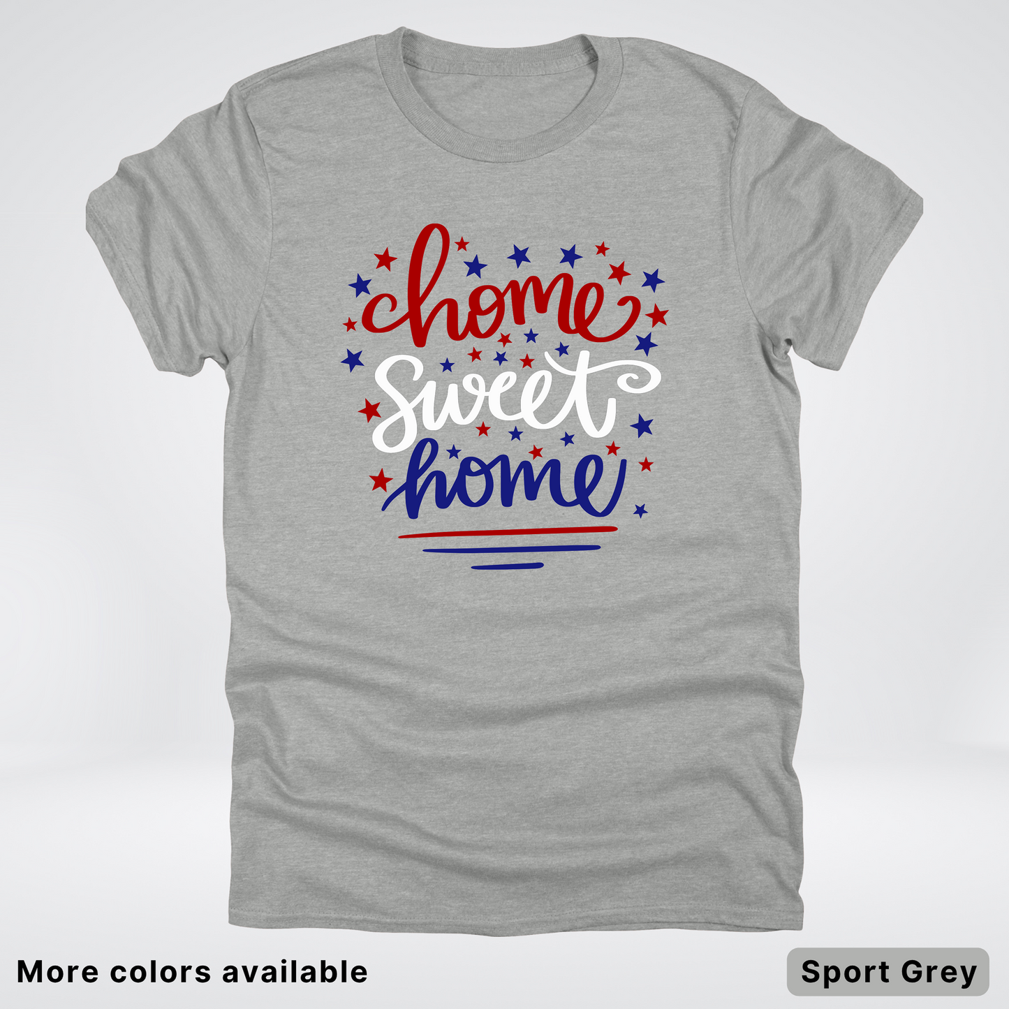 Home Sweet Home 4th Of July T-Shirt