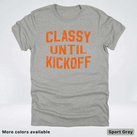 Classy Until Kickoff – Orange Design - Football - T-Shirt