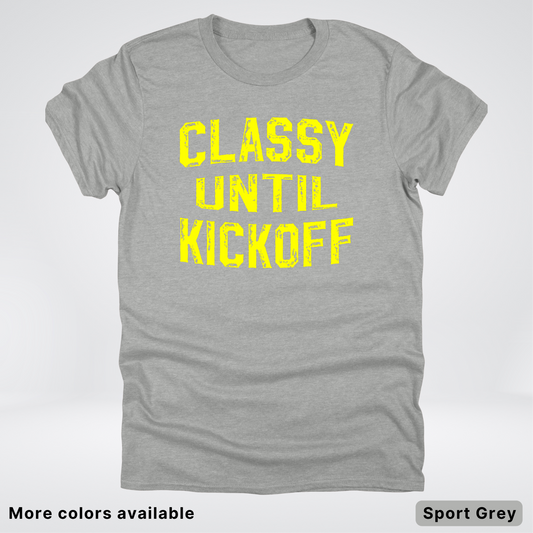 Classy Until Kickoff – Yellow Design - Football - T-Shirt