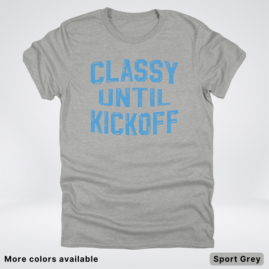 Classy Until Kickoff – Light Blue Design - Football - T-Shirt