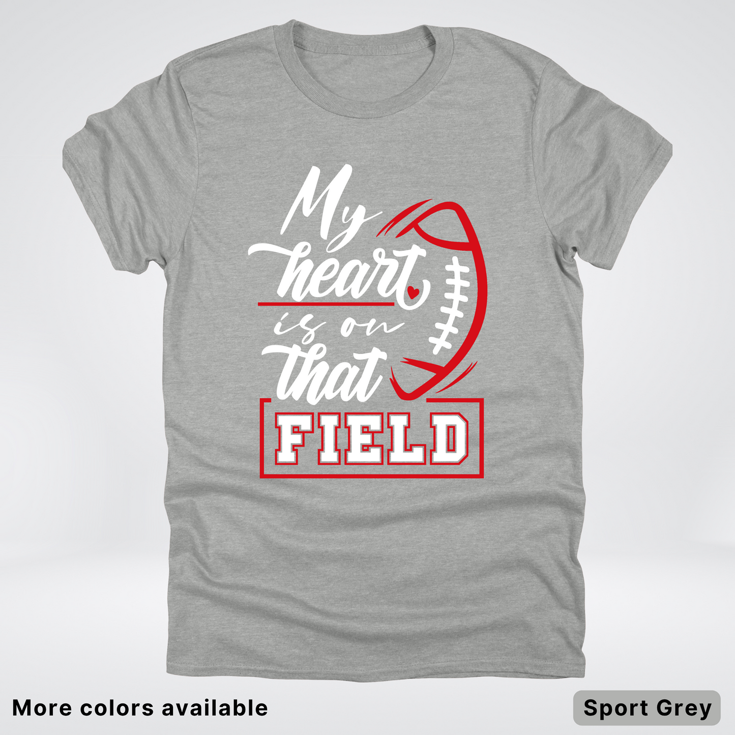 My Heart Is On That Field – Red Design – T-Shirt