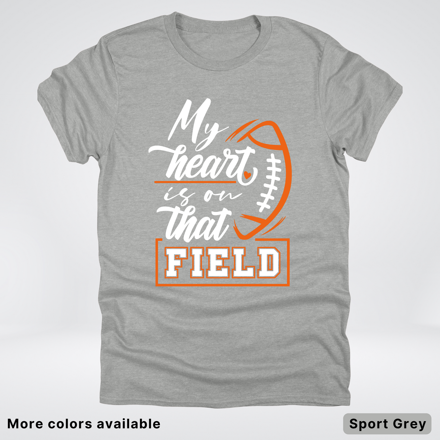 My Heart Is On That Field – Orange Design – T-Shirt