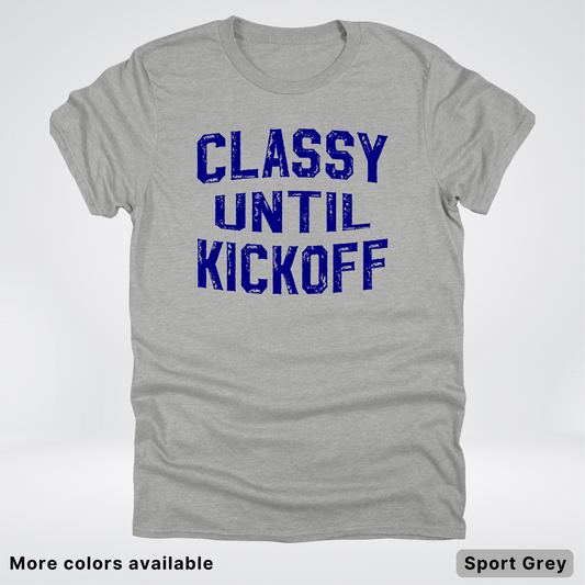 Classy Until Kickoff – Navy Design - Football - T-Shirt