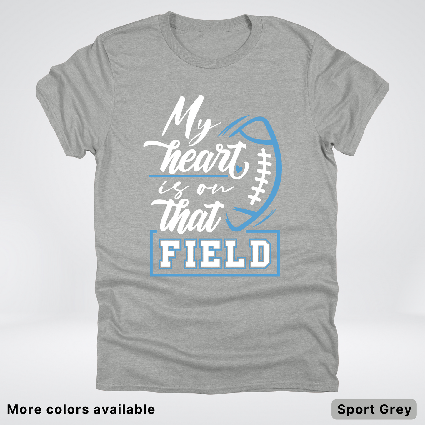 My Heart Is On That Field – Light Blue Design – T-Shirts
