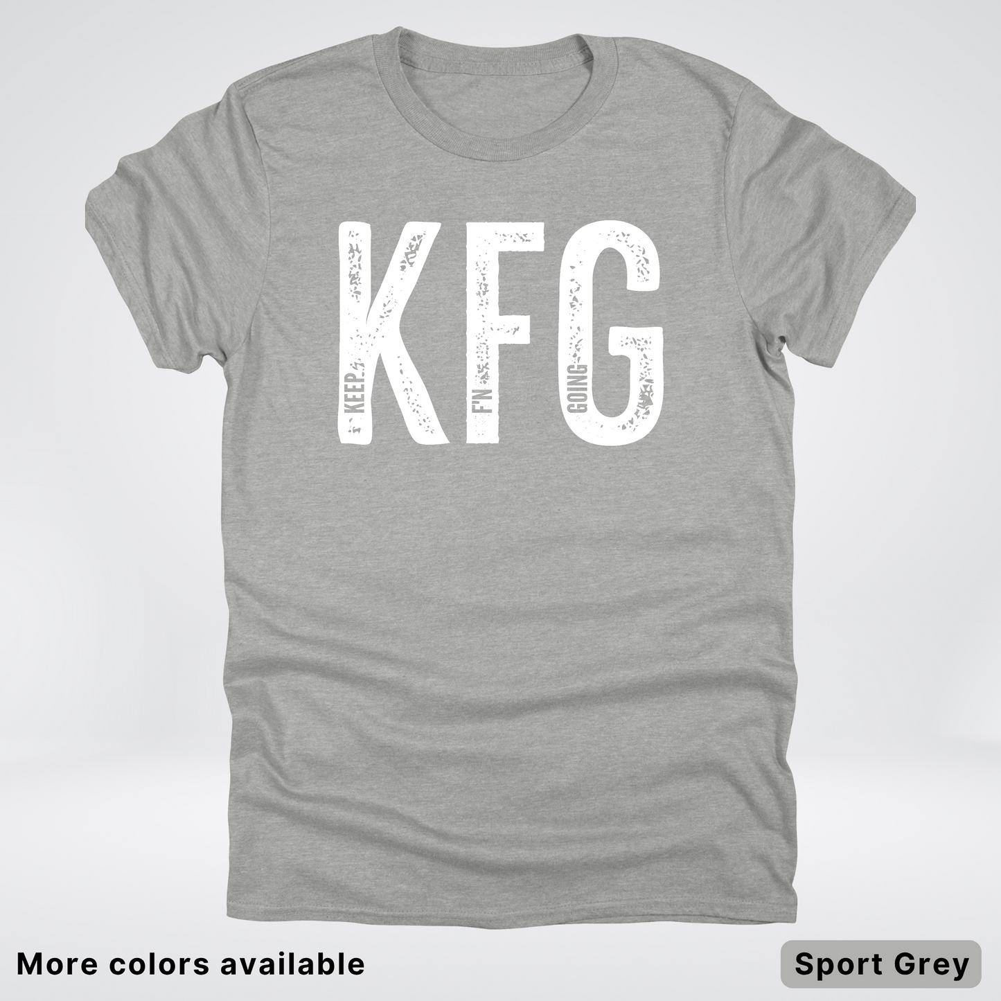 Keep F'N Going - White Design - T-Shirt