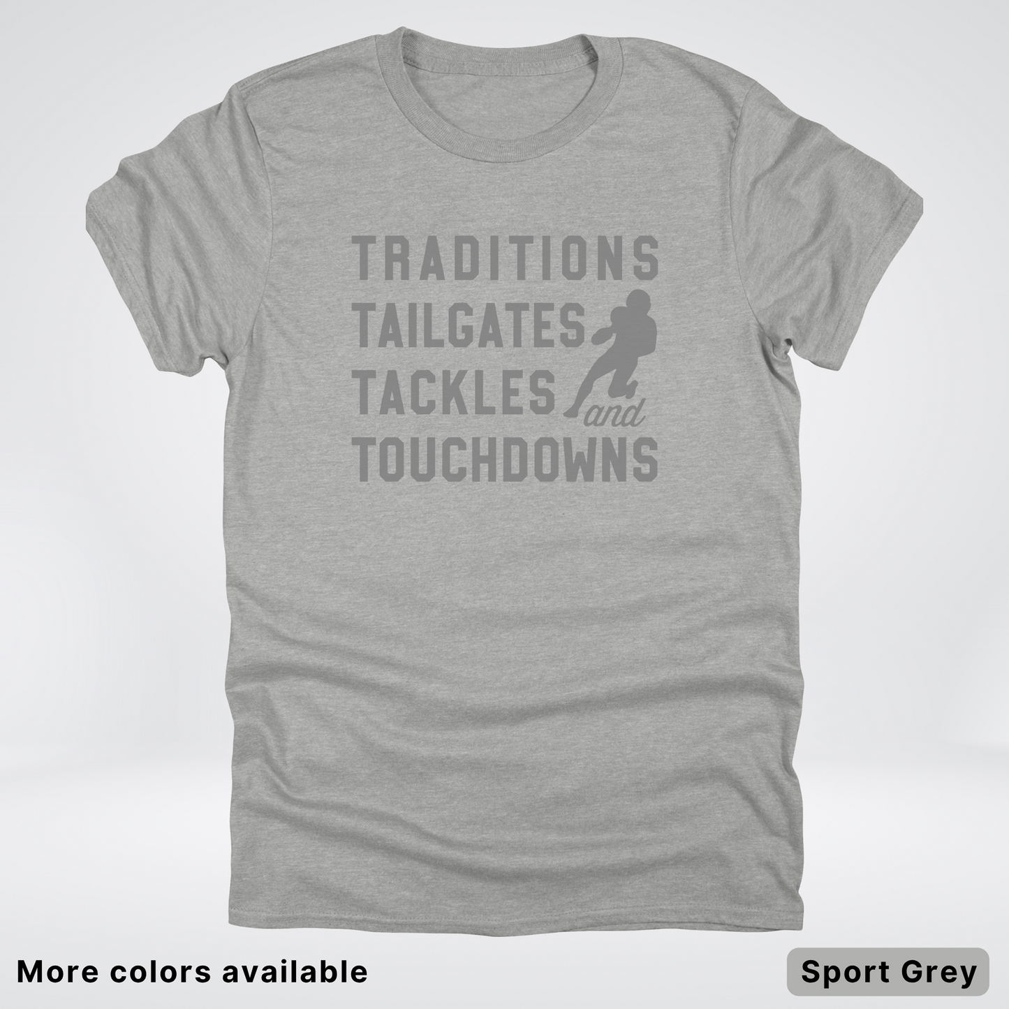 Traditions Tailgates Tackles and Touchdowns - Gray Design - Football T-Shirt