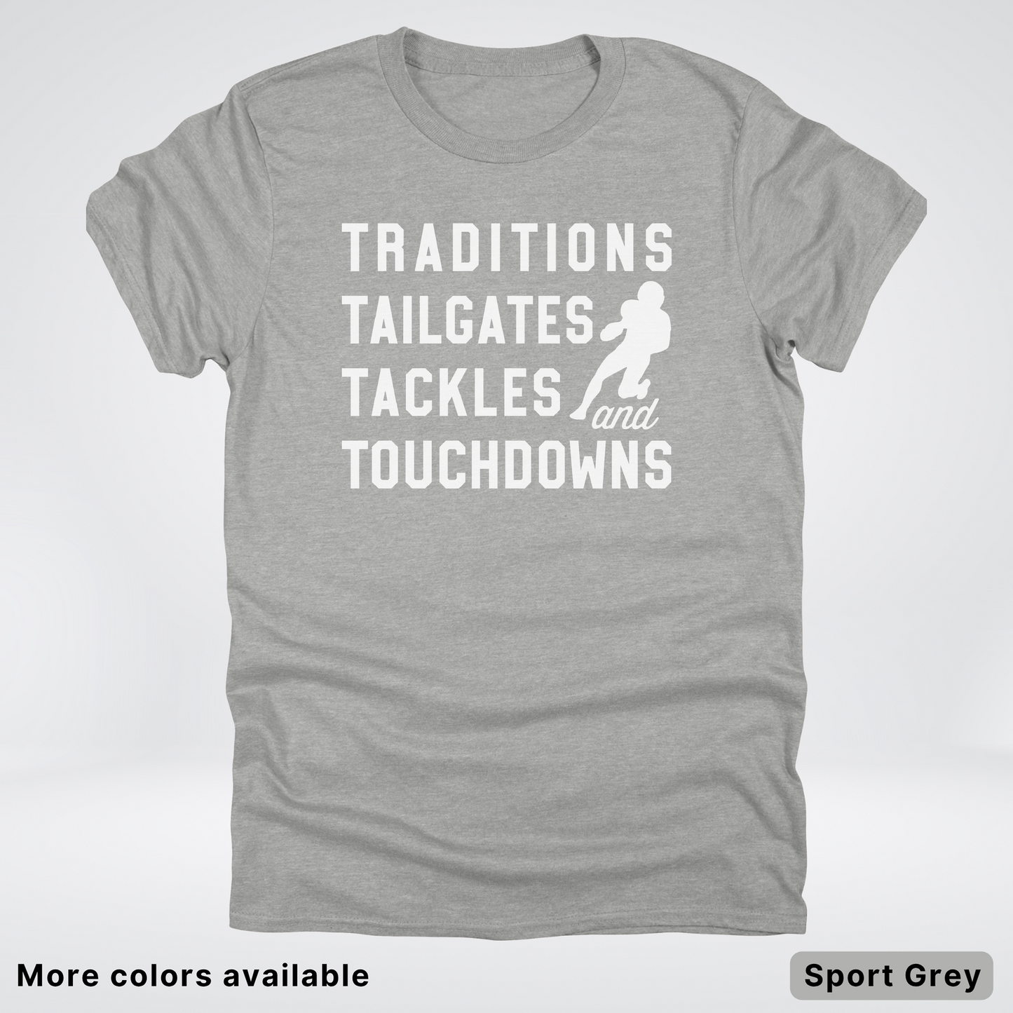 Traditions Tailgates Tackles and Touchdowns - White Design - Football T-Shirt