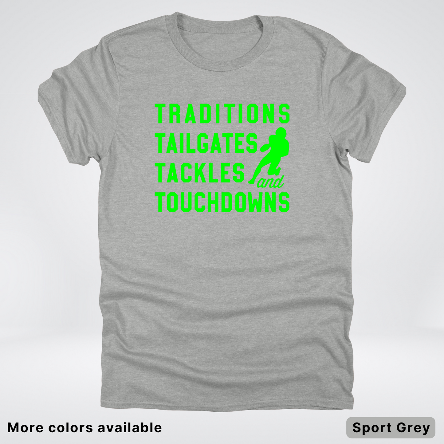 Traditions Tailgates Tackles and Touchdowns – Green Design - Football T-Shirt