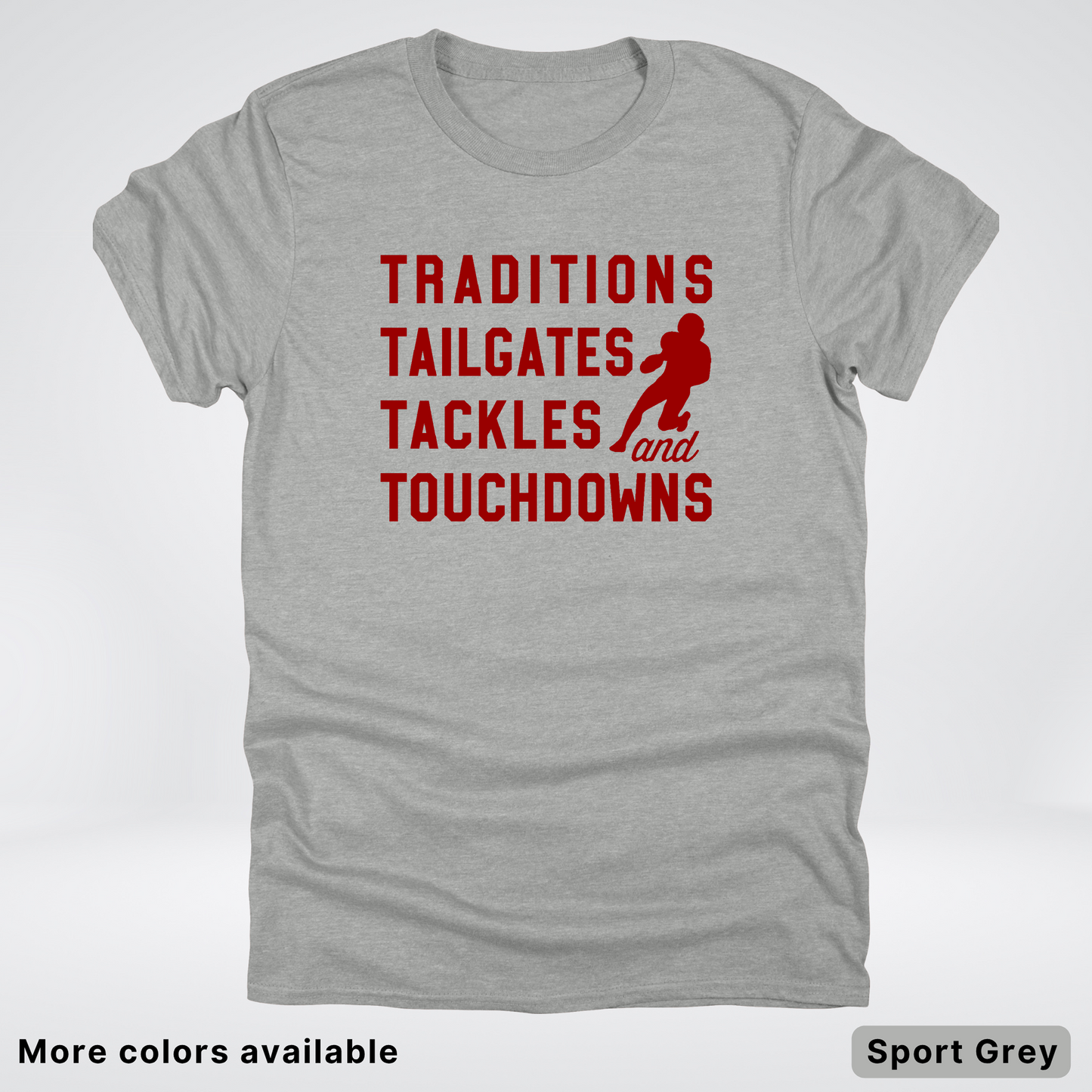 Traditions Tailgates Tackles and Touchdowns – Maroon Design - Football T-Shirt