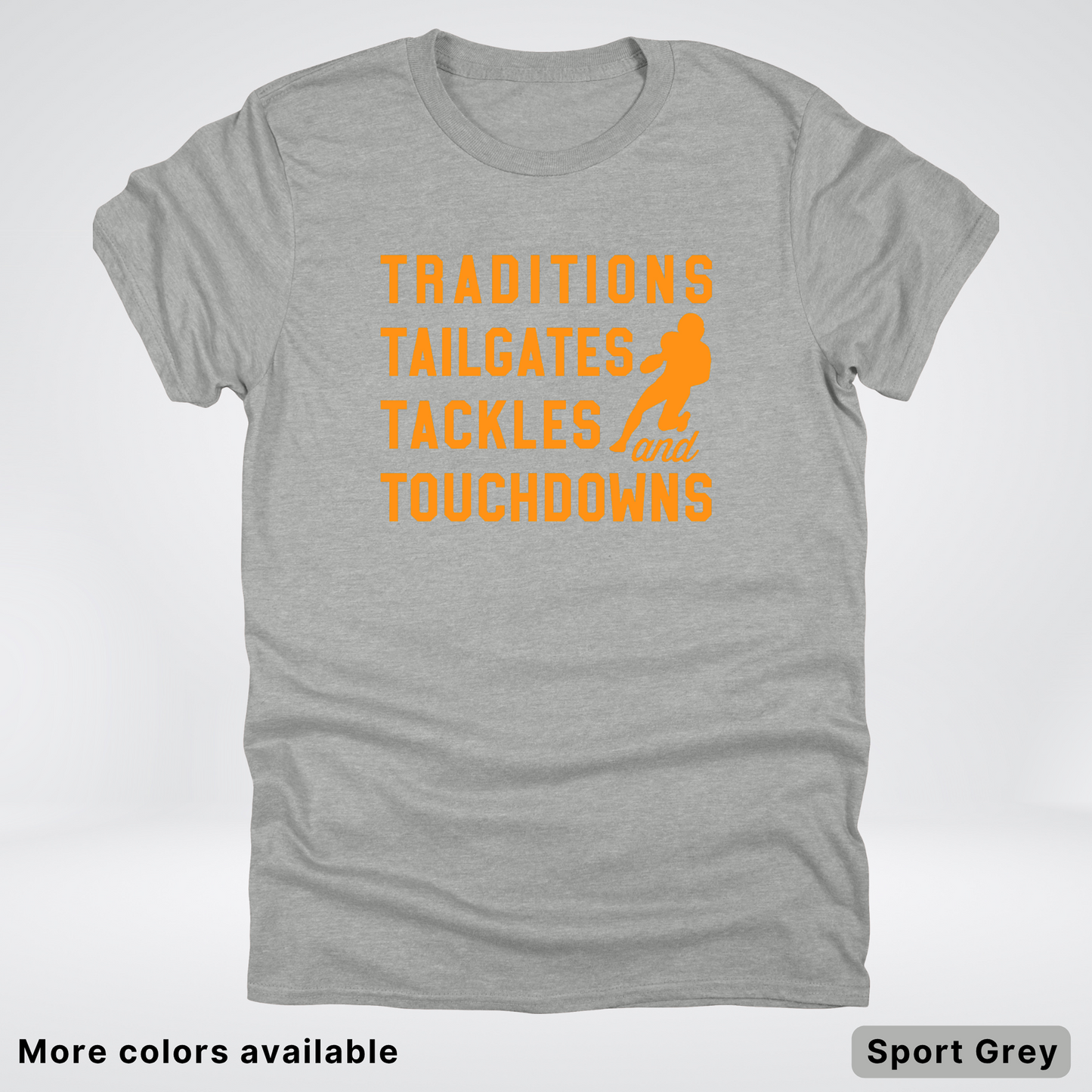 Traditions Tailgates Tackles and Touchdowns – Orange Design - Football T-Shirt