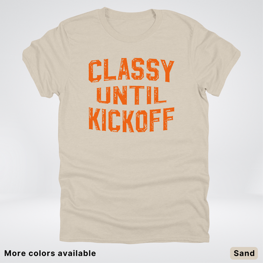 Classy Until Kickoff – Orange Design - Football - T-Shirt