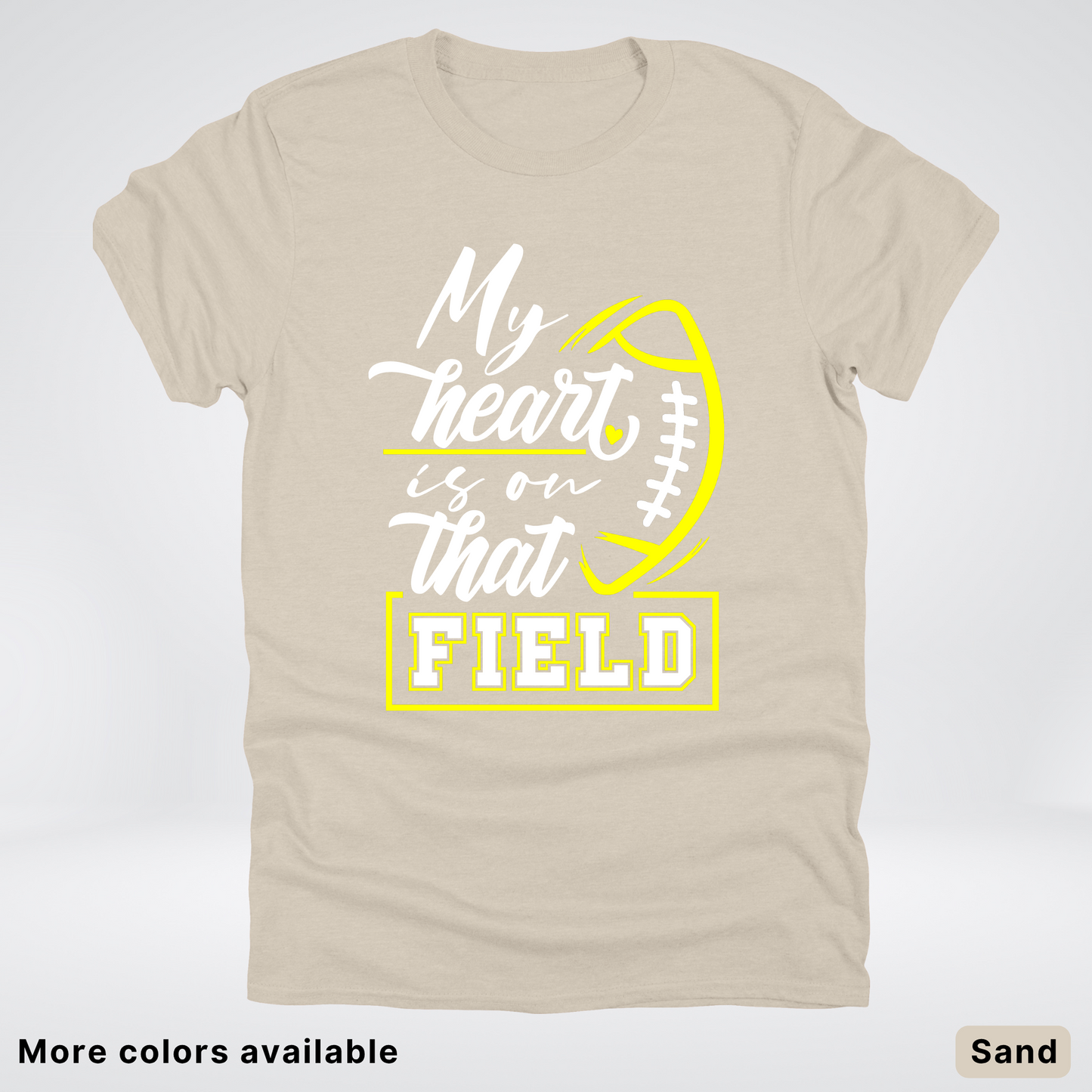 My Heart Is On That Field – Yellow Design – T-Shirt