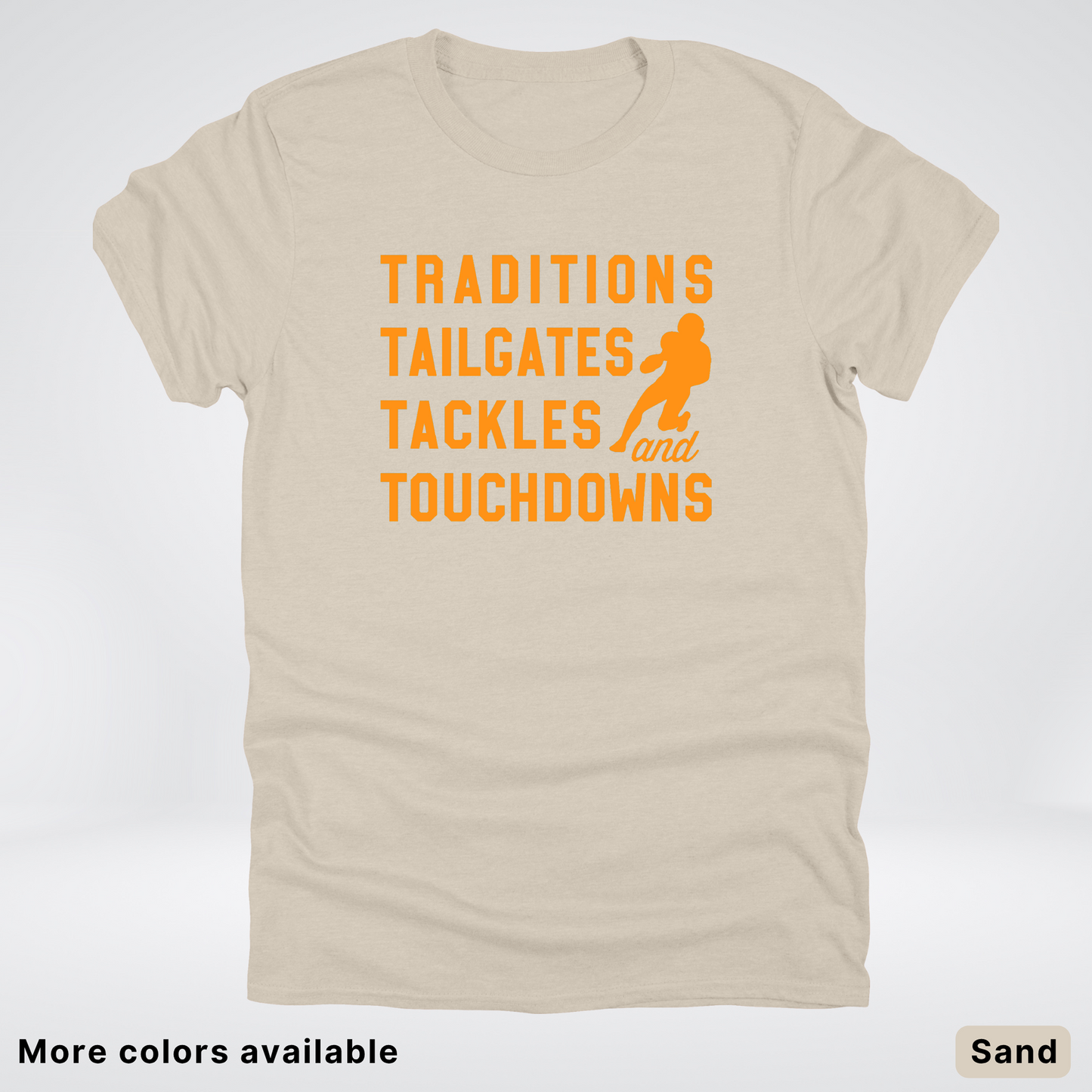 Traditions Tailgates Tackles and Touchdowns – Orange Design - Football T-Shirt